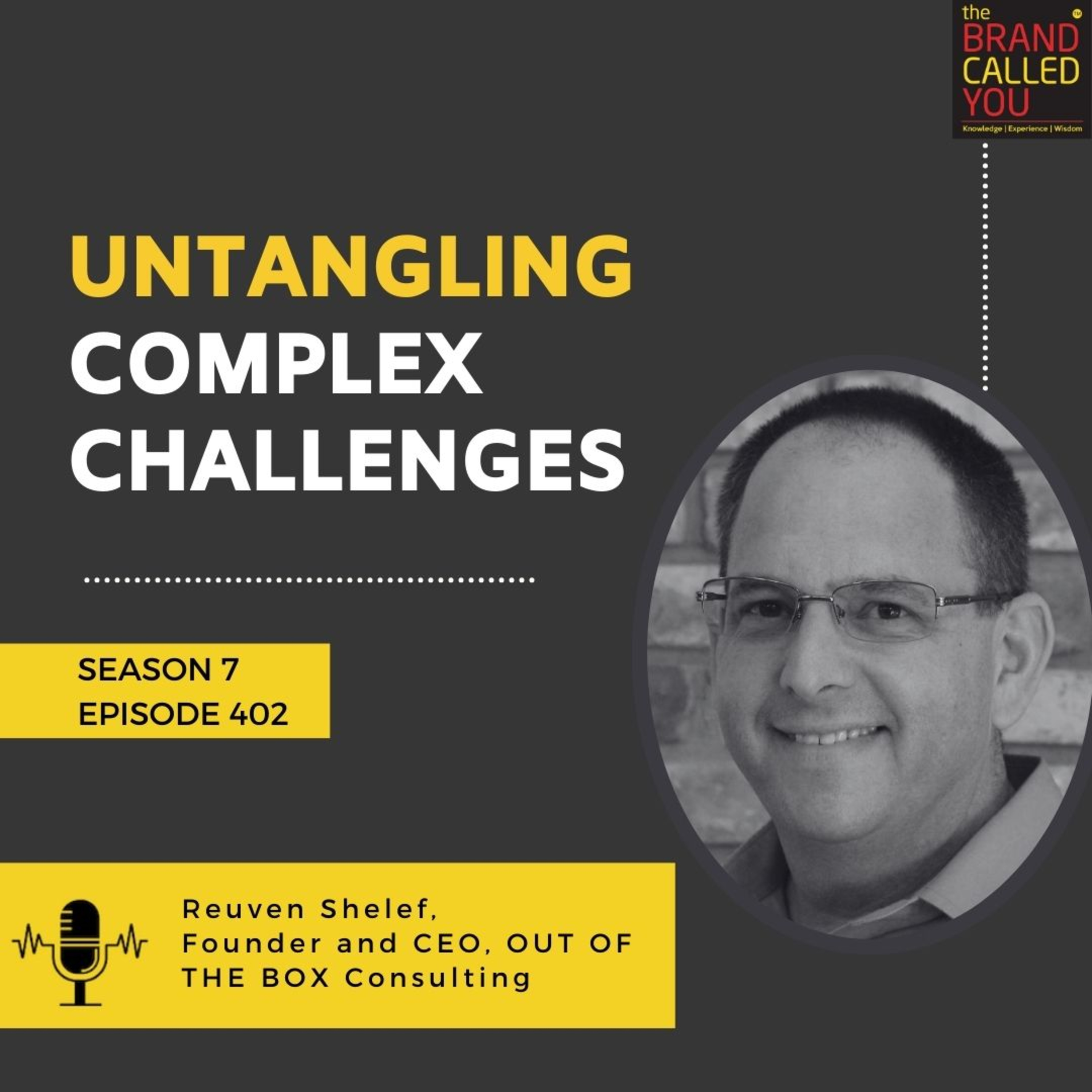 Untangling Complex Challenges: Insights from Reuven Shelef, Founder & CEO of OUT OF THE BOX Consulting