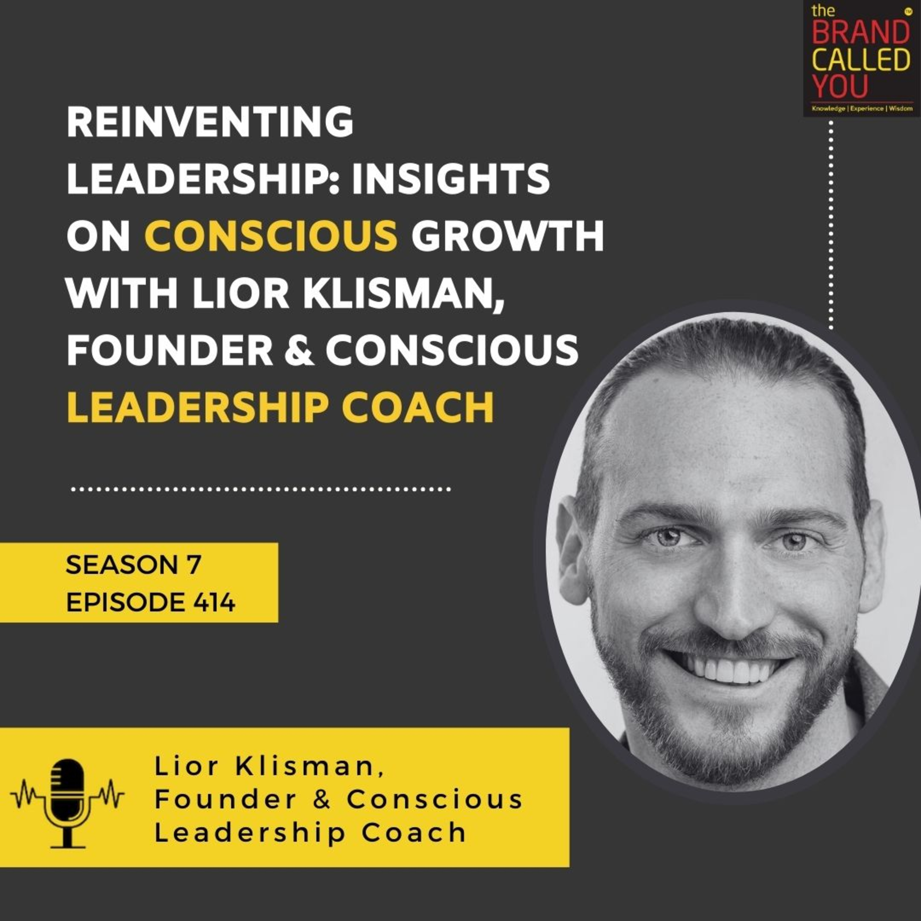 Reinventing Leadership: Insights on Conscious Growth with Lior Klisman, Founder & Conscious Leadership Coach