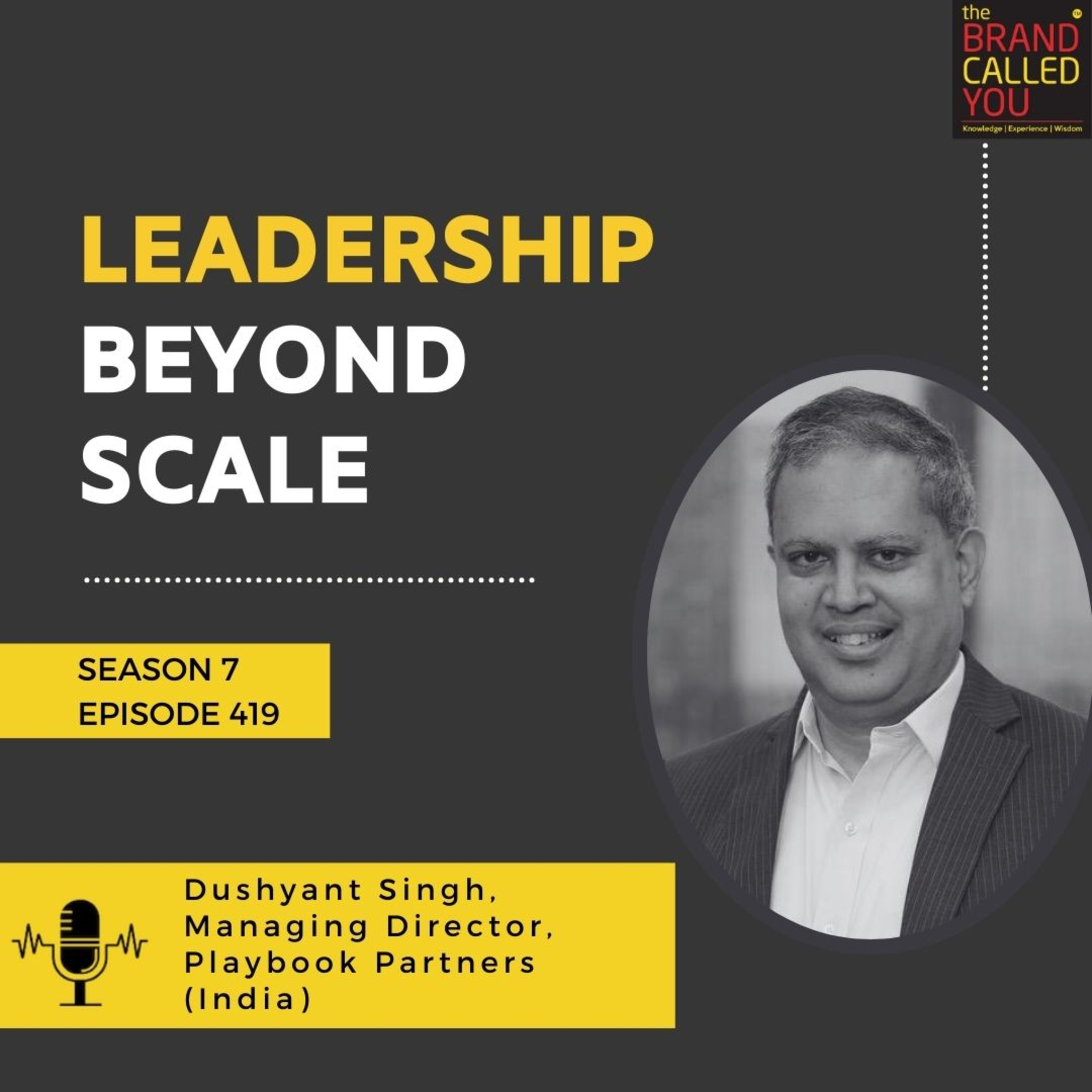Leadership Beyond Scale | Dushyant Singh, Managing Director, Playbook Partners (India)