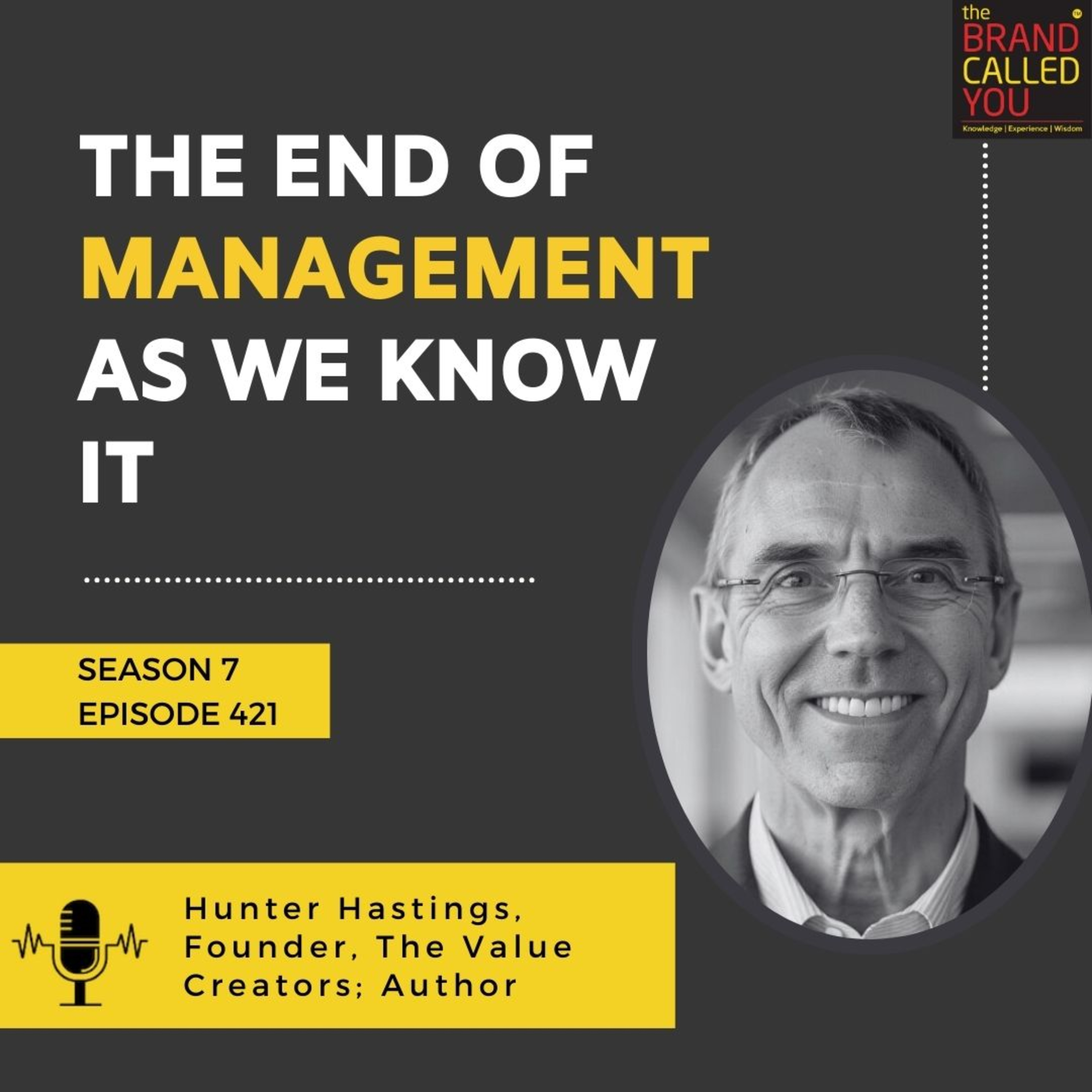 The End of Management as We Know It | Hunter Hastings, Founder, The Value Creators; Author