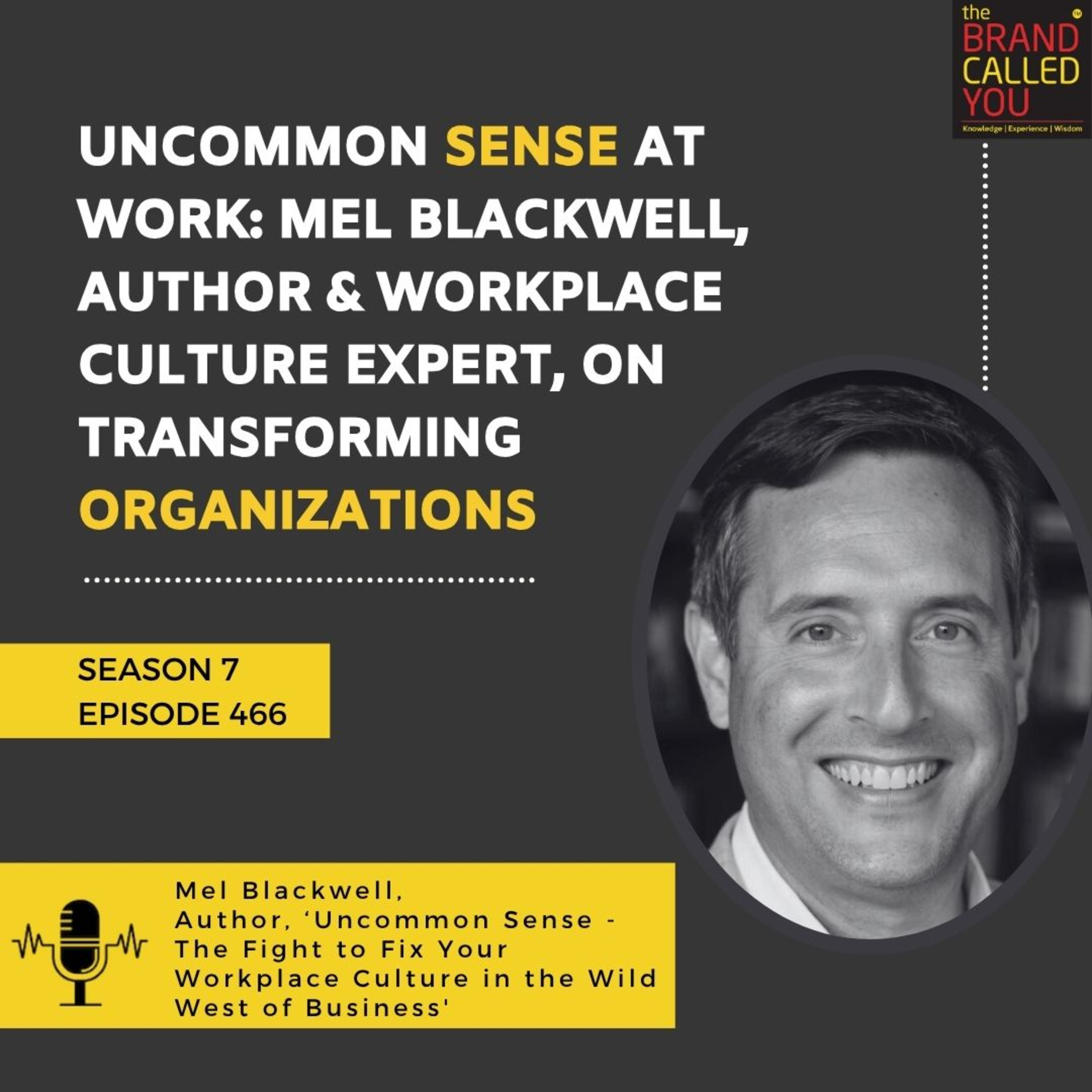 Uncommon Sense at Work: Mel Blackwell, Author & Workplace Culture Expert, on Transforming Organizations