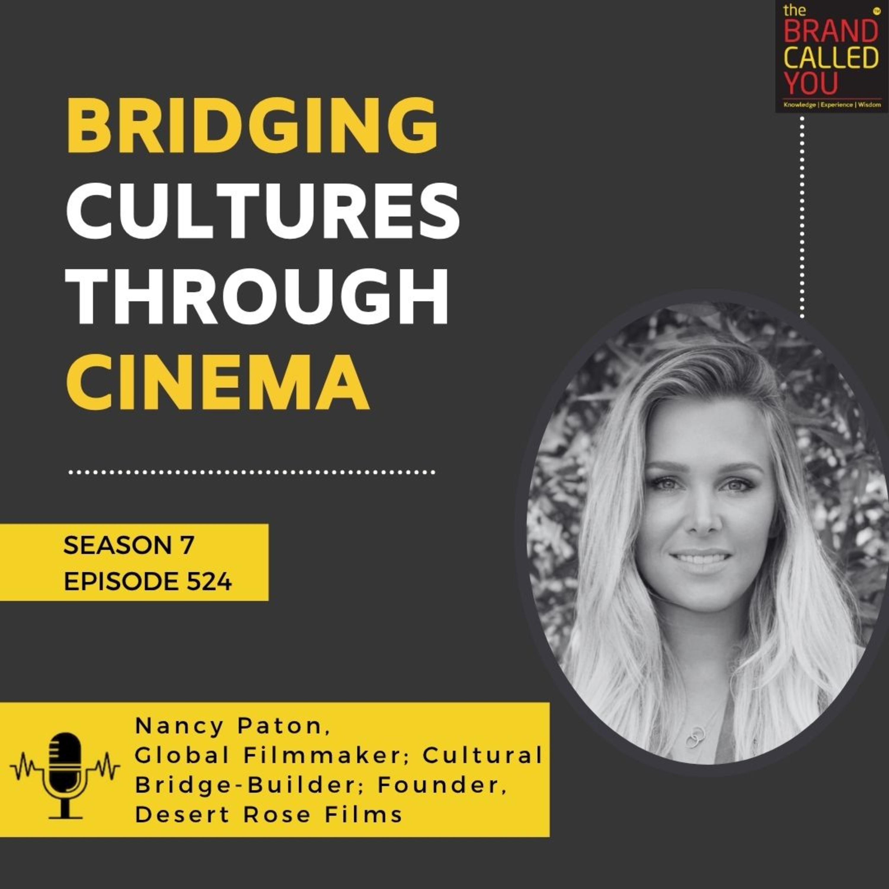 Bridging Cultures Through Cinema: Nancy Paton, Global Filmmaker, Cultural Bridge-Builder & Founder, Desert Rose Films 