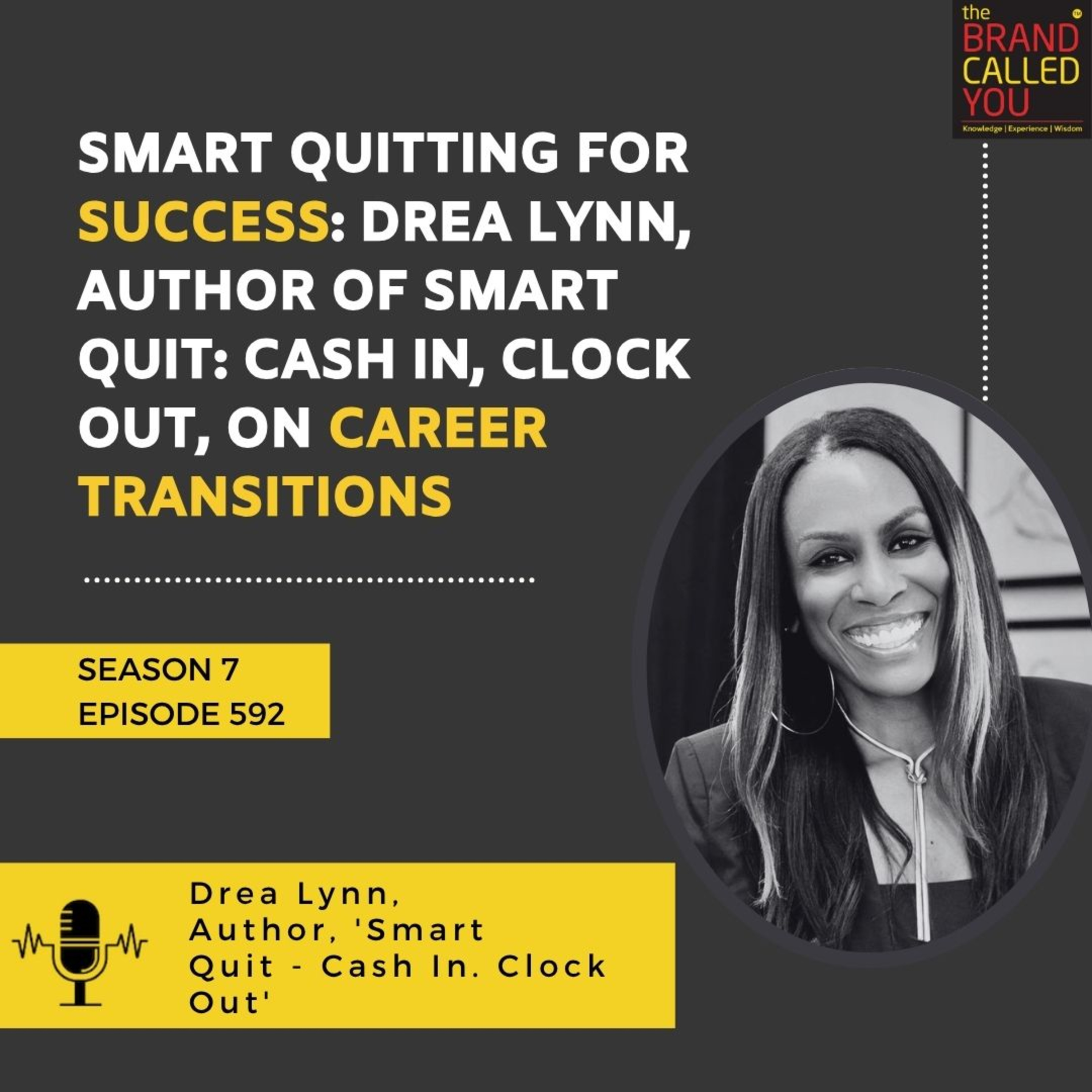 Smart Quitting for Success: Drea Lynn, Author of Smart Quit: Cash In, Clock Out, on Career Transitions