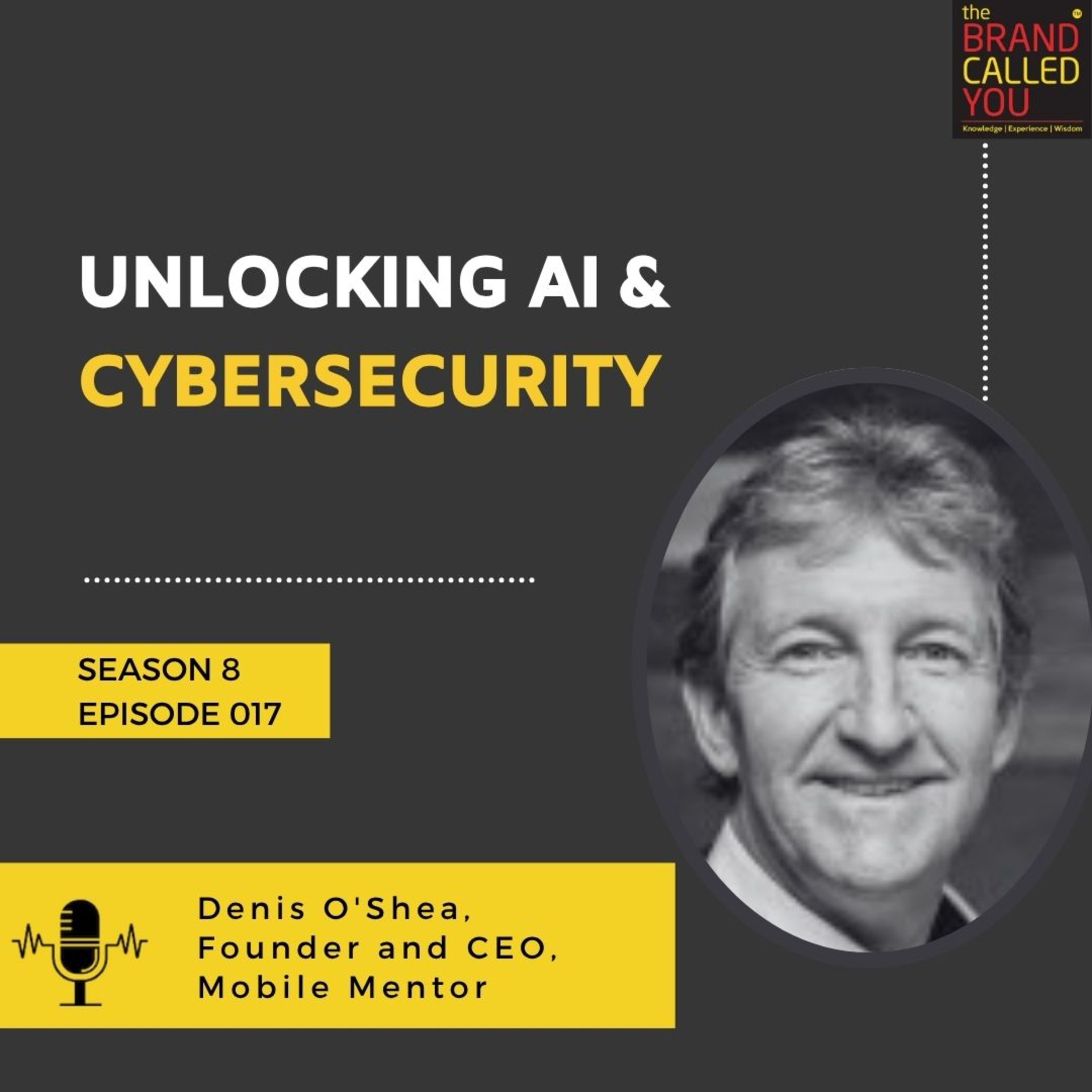 Unlocking AI & Cybersecurity: Insights from Dennis O'Shea, Founder & CEO of Mobile Mentor episode artwork