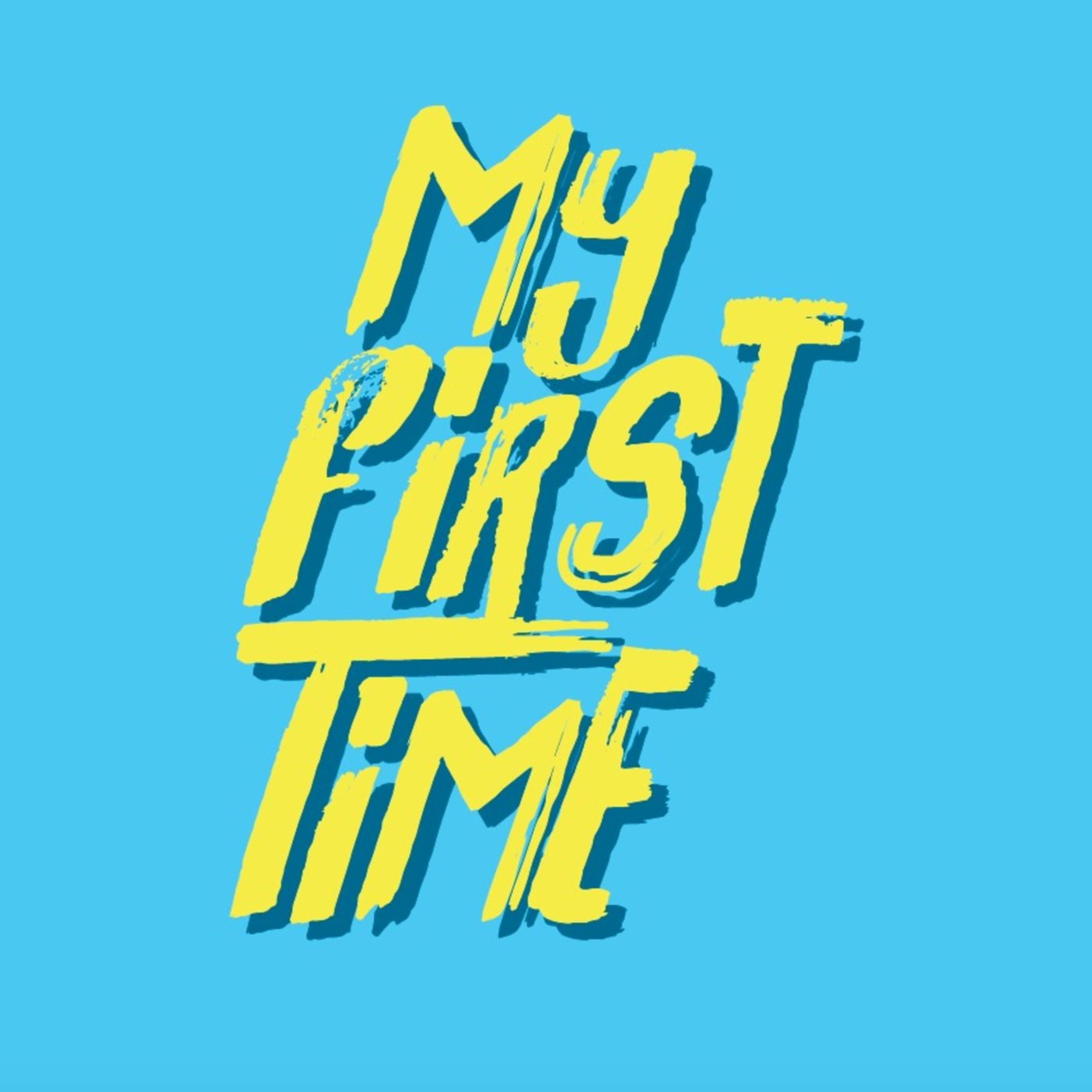My First Time - Pop Culture Podcast