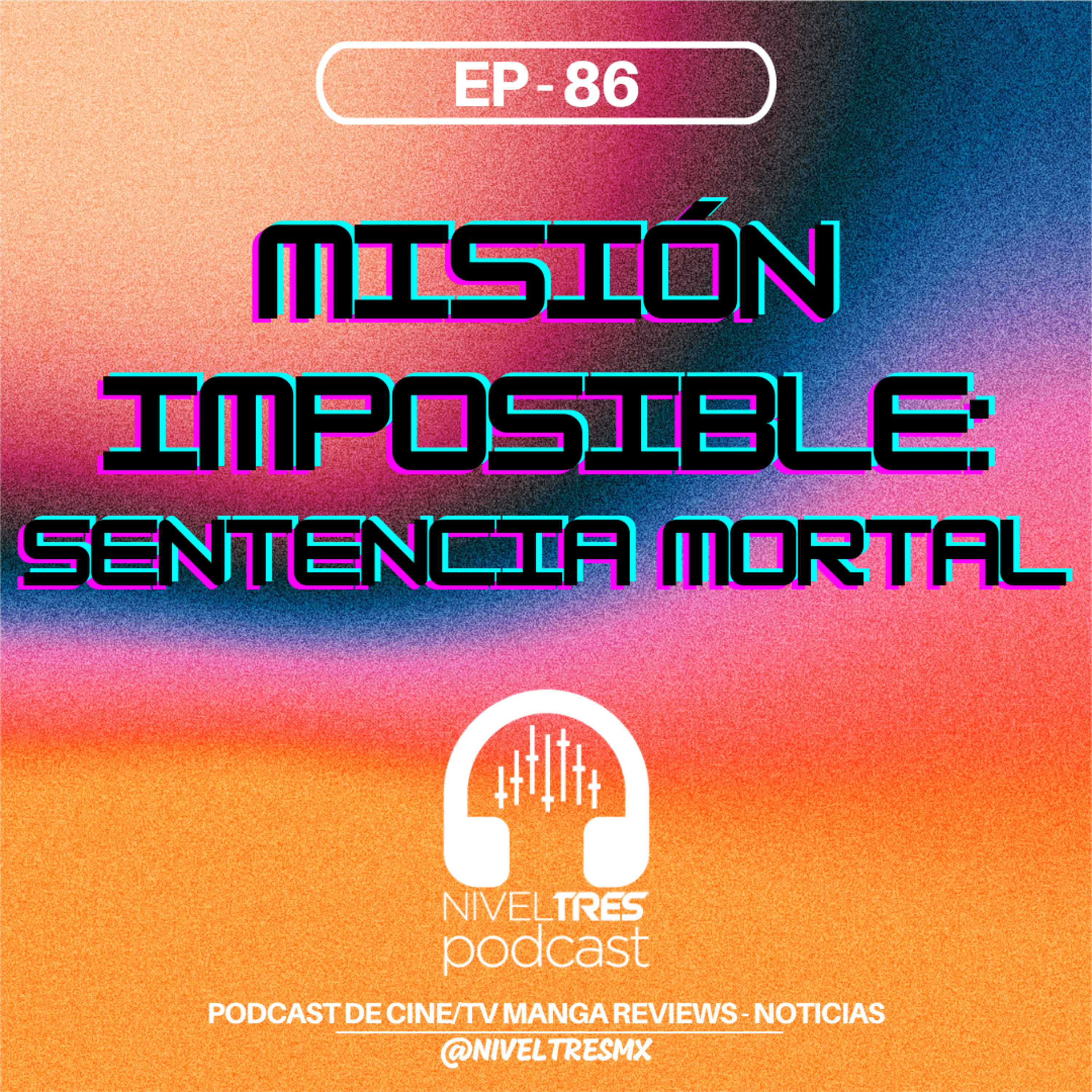 Nivel Tres #86 - Misión: Imposible - Sentencia Mortal (Parte I) | Shows infantiles, Conspiraciones episode artwork