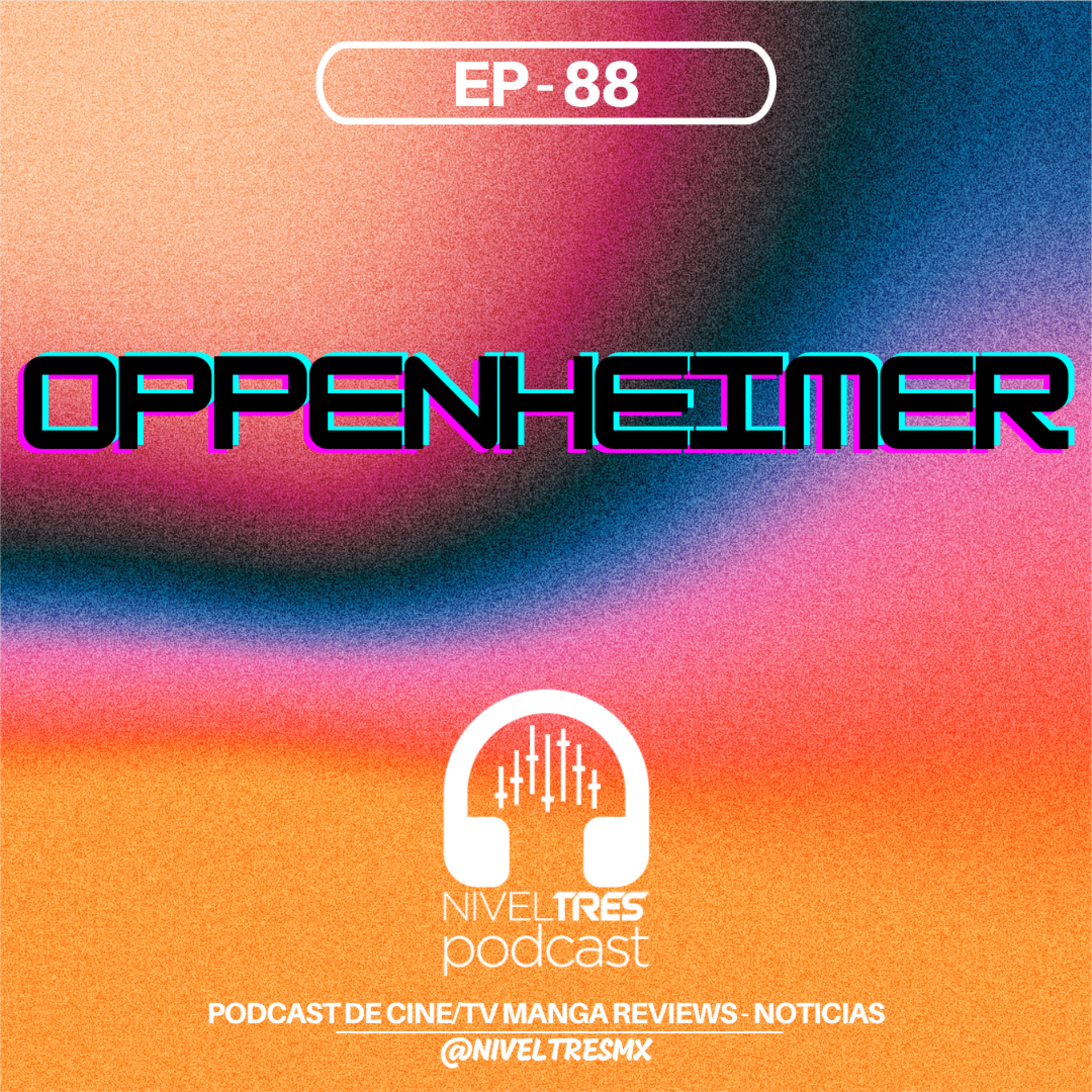 Nivel Tres #88 - Oppenheimer | ¿Mejor Interestelar?, Somos físicos, Llegaron aliens, Barbenheimer episode artwork