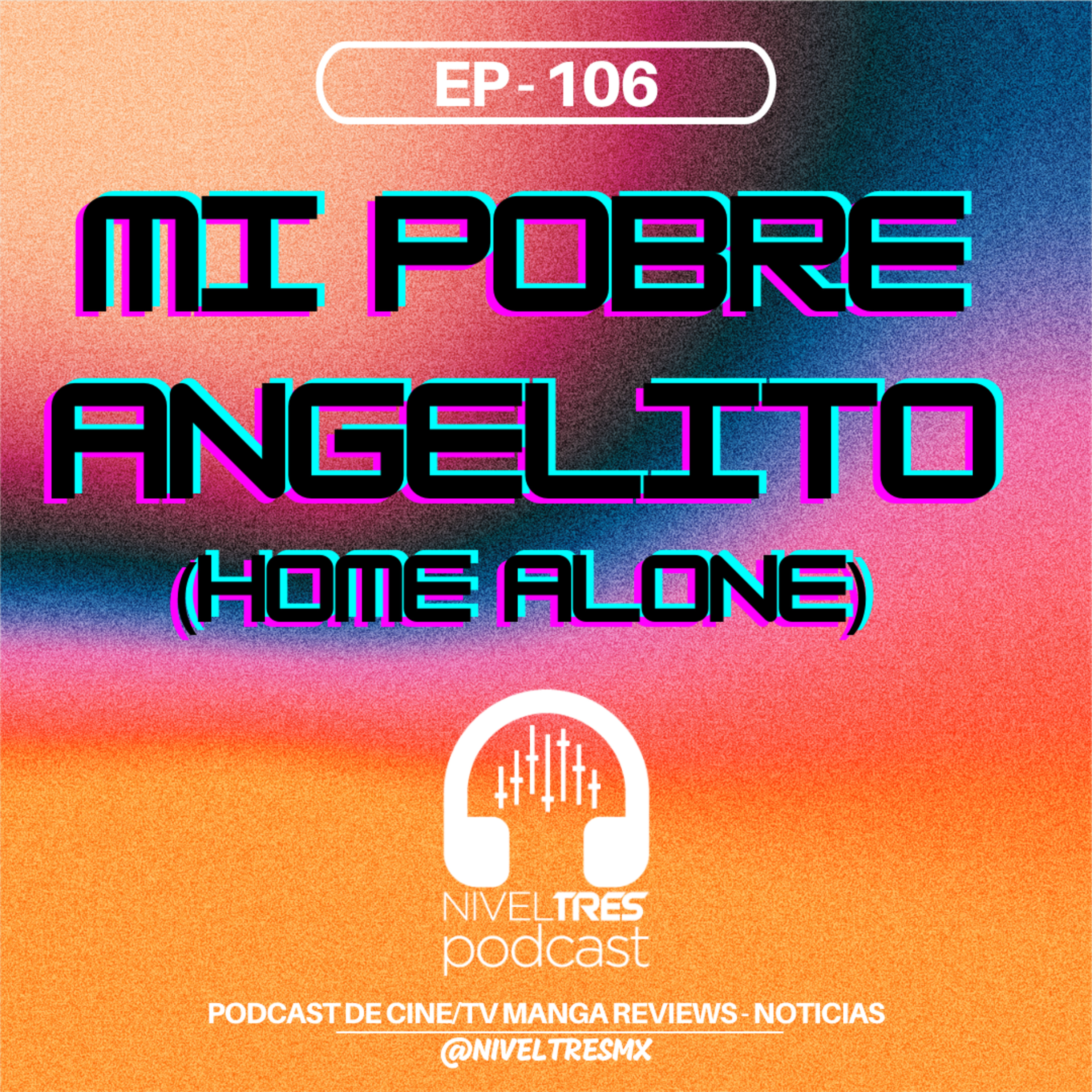 Nivel Tres #106 - Mi Pobre Angelito | La peor de Navidad, Caso Michael Jackson, ¿Papás millonarios? episode artwork