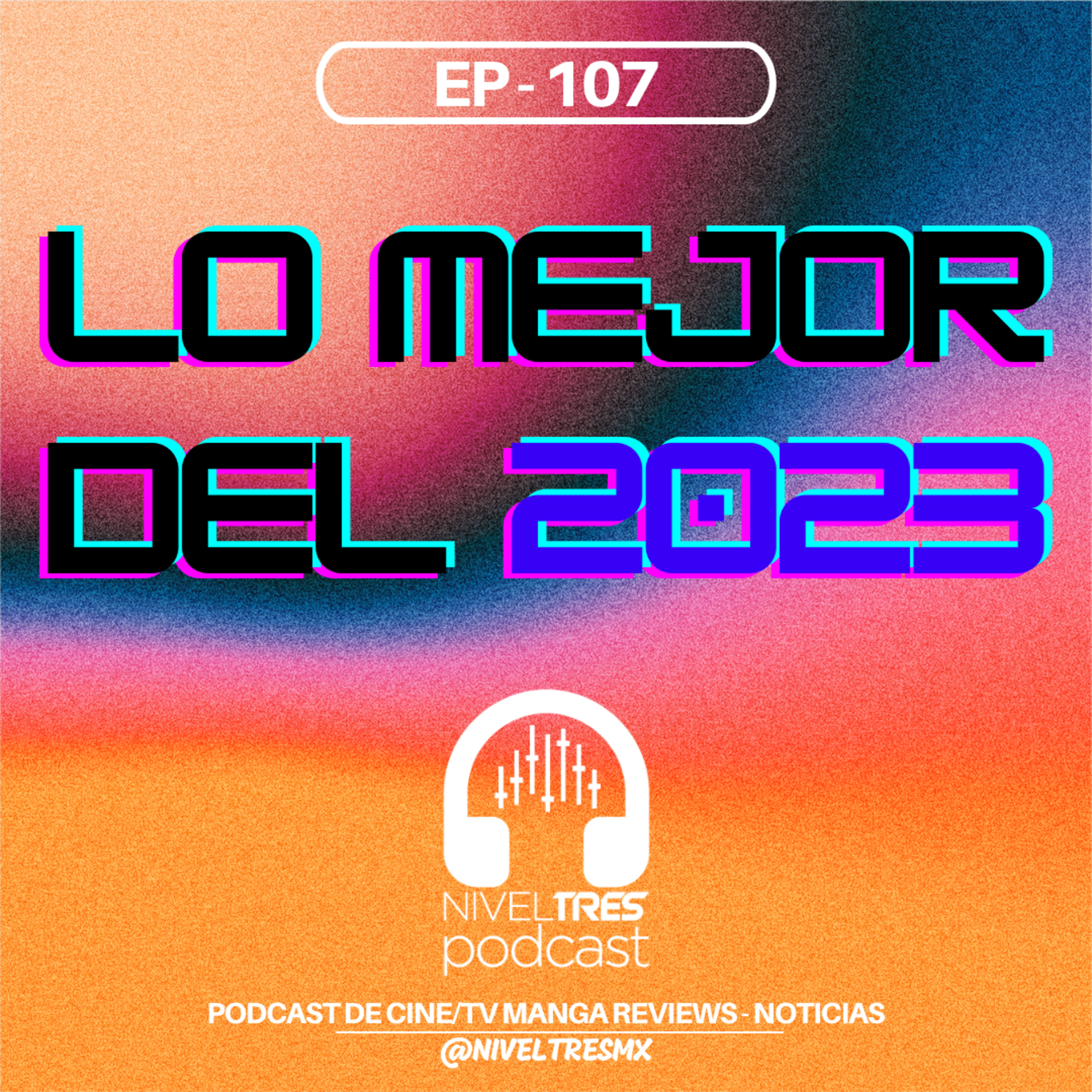 Nivel Tres #107 - Lo mejor del año | ¿Barbie no fue tan buena?, Regreso al cine, Recomendamos series episode artwork