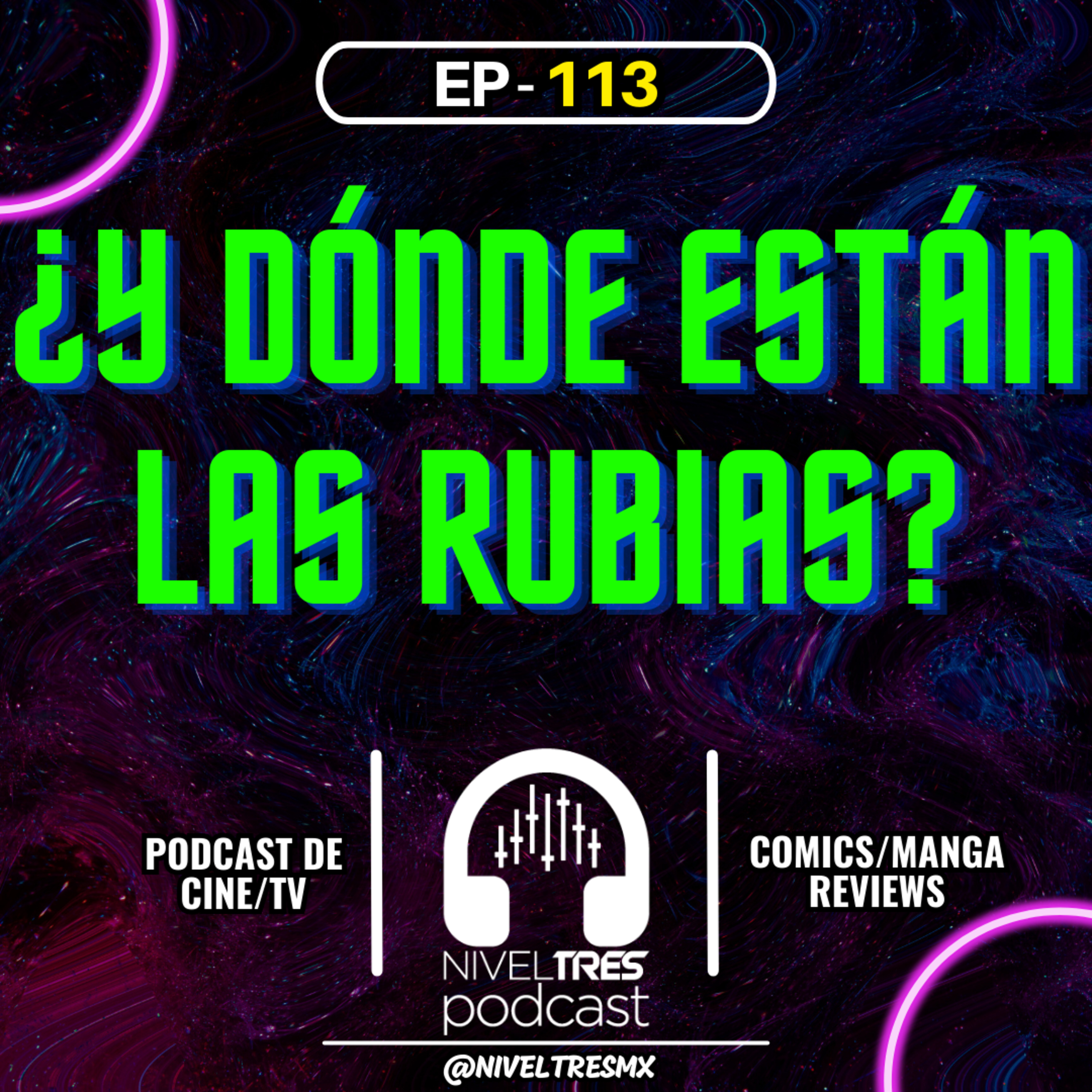 Nivel Tres #113 - ¿Y Dónde Están las Rubias? | ¿CANCELADA o BASADA? Muy incorrecta para estos tiempos episode artwork