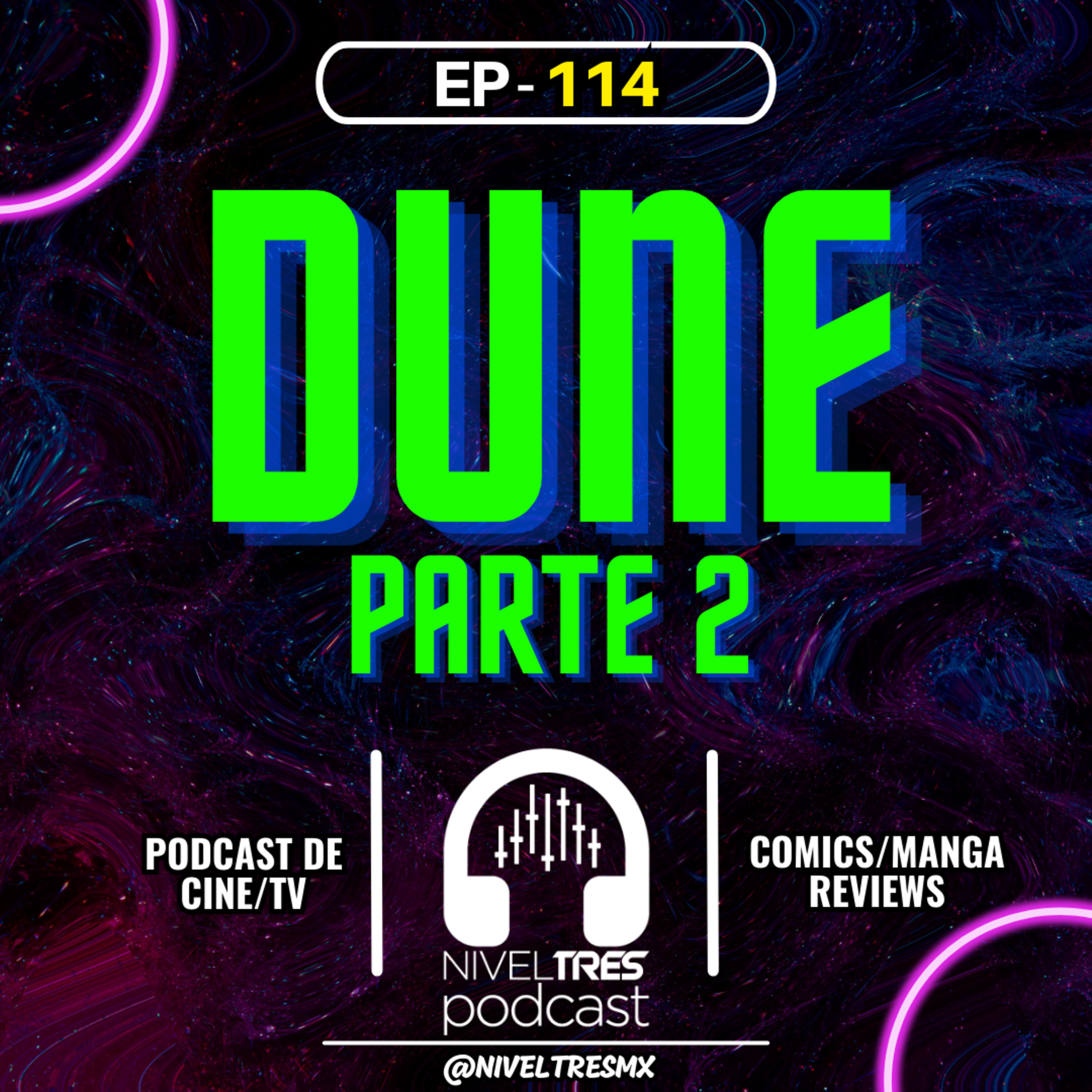 Nivel Tres #114 - Duna: Parte 2 (Dune) | No es tan buena, ¿La grabaron en Torreón?, Manché la palomera episode artwork