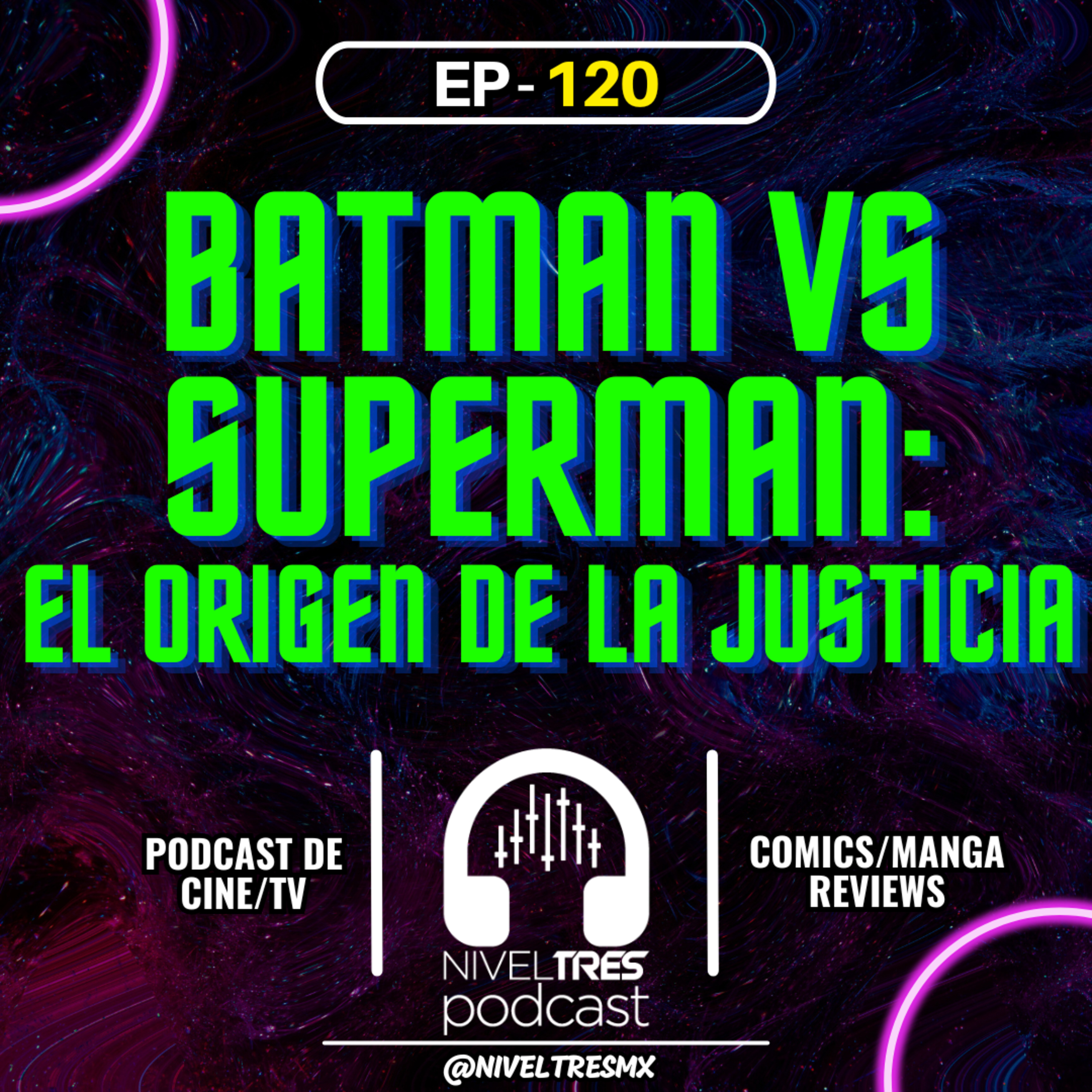 Nivel Tres #120 - Batman V Superman: El Origen de la Justicia | Mejor Batman, mejor Marvel, ¿Martha? episode artwork