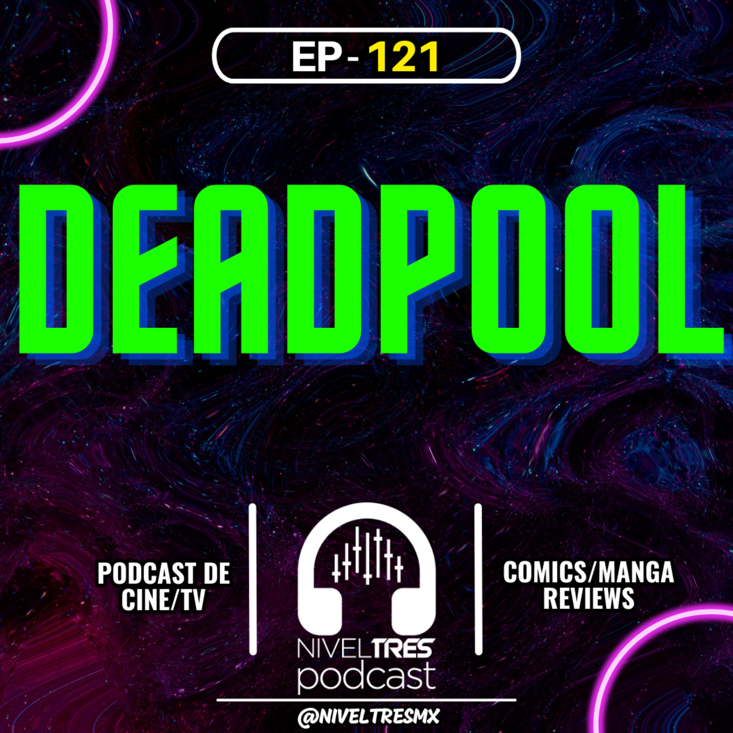 Nivel Tres #121 - Deadpool 1 | Mejor película de Marvel, Piel de Colossus, ¿Cometimos crimen? episode artwork