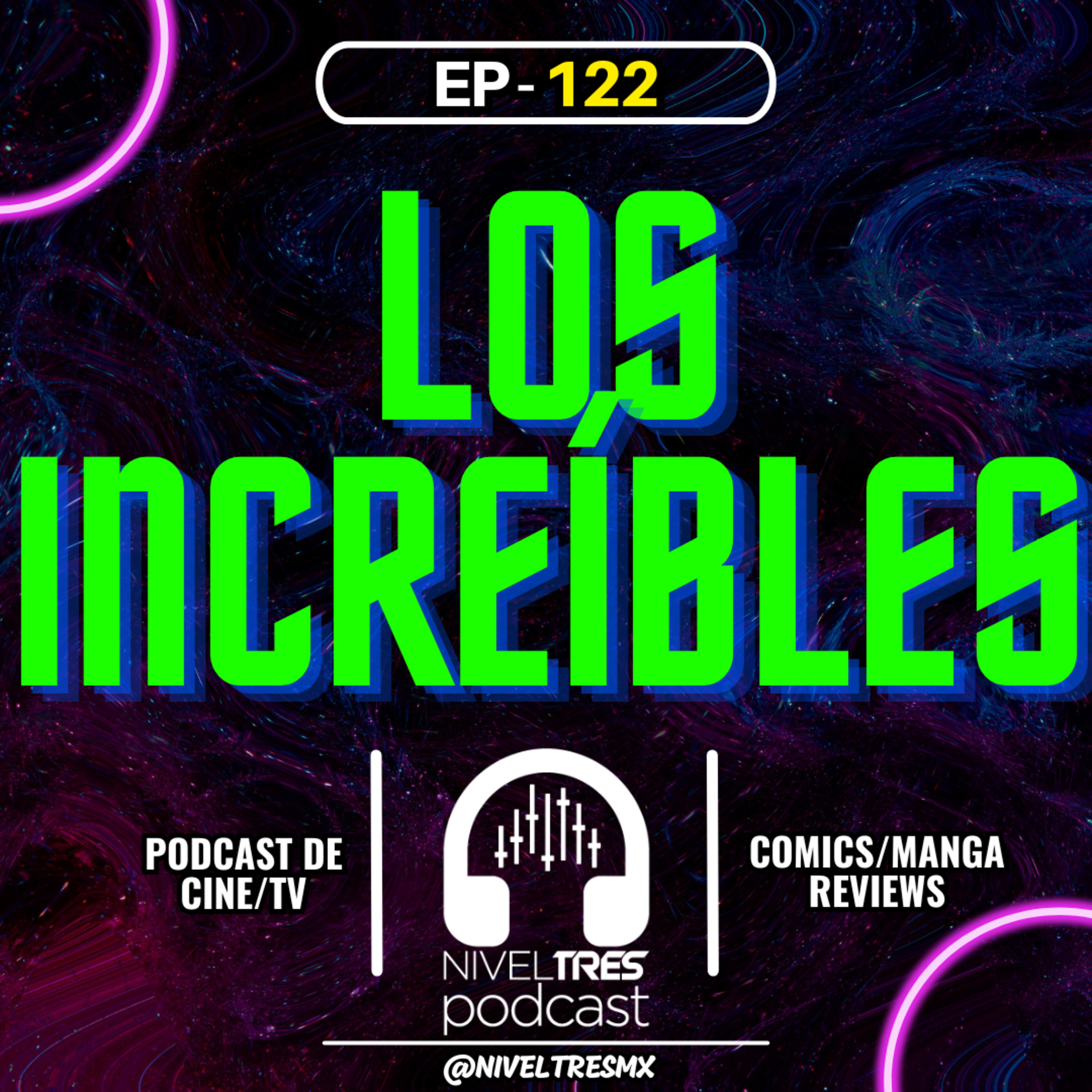 Nivel Tres #122 - Los Increíbles | La decadencia de Pixar, ¿Casarte con un superhéroe?, doblaje GOD episode artwork