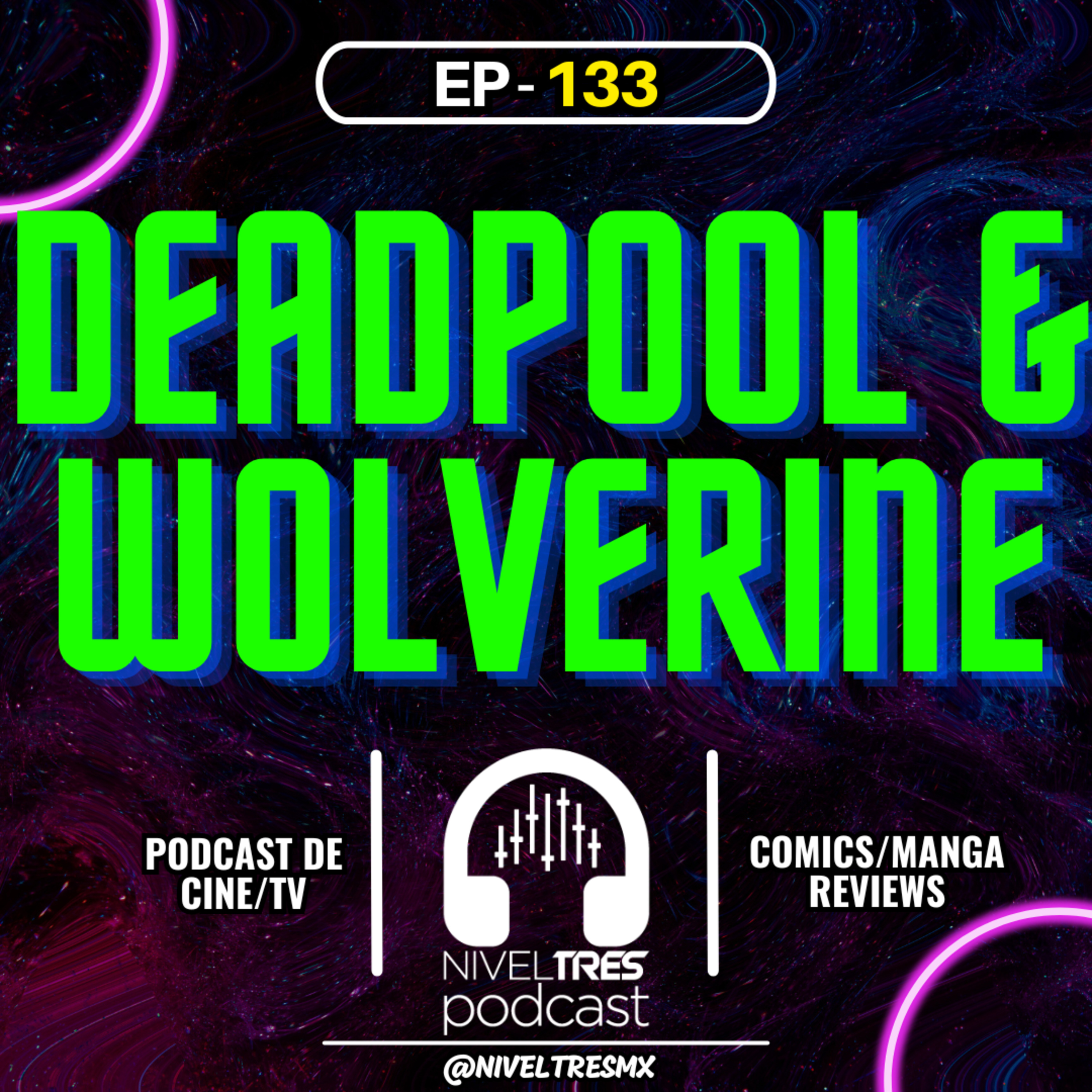 Nivel Tres #133 - Deadpool & Wolverine | ¿La mejor película del año? 🤯 episode artwork