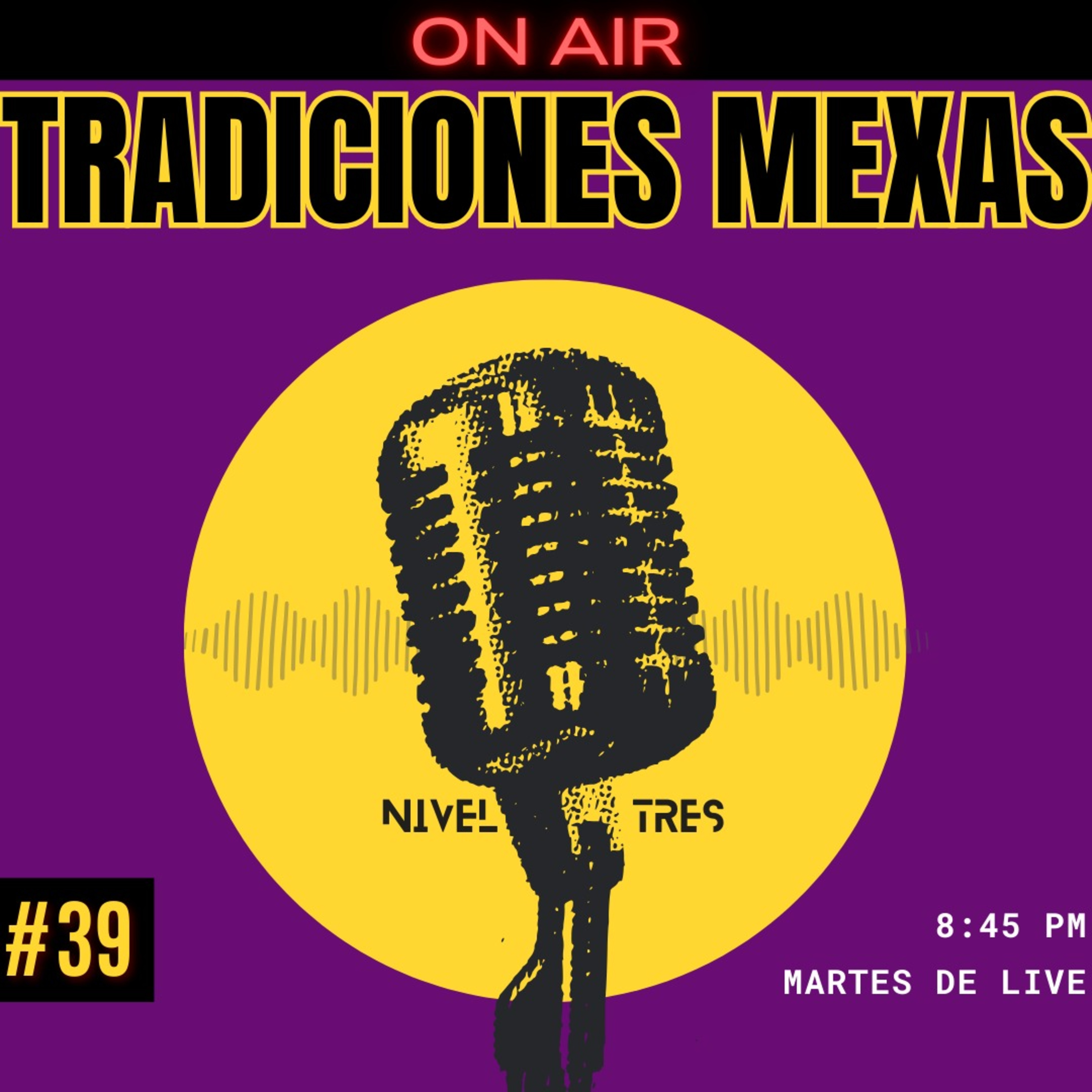 Nivel Tres - On Air 039 - Tradiciones y costumbres mexicanas #mexico #tamales #mx #aranceles episode artwork
