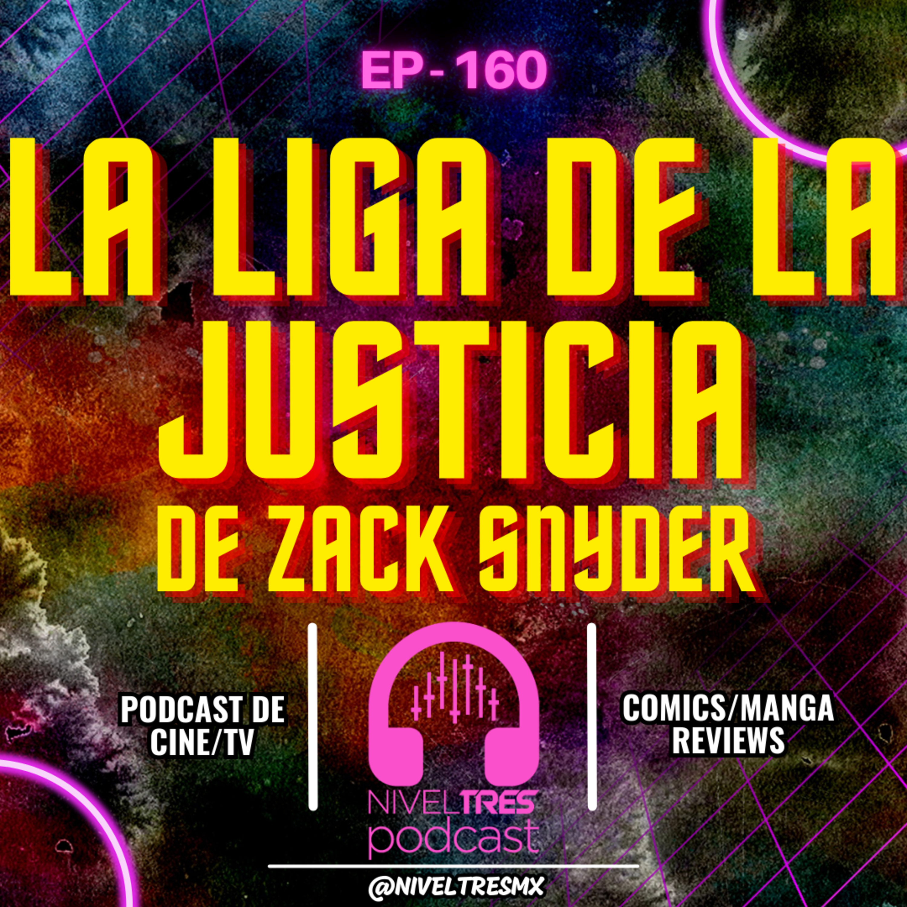 Nivel Tres #160 - “Esta SÍ es la película que merecíamos”⚡️ | La Liga de la Justicia de Zack Snyder episode artwork
