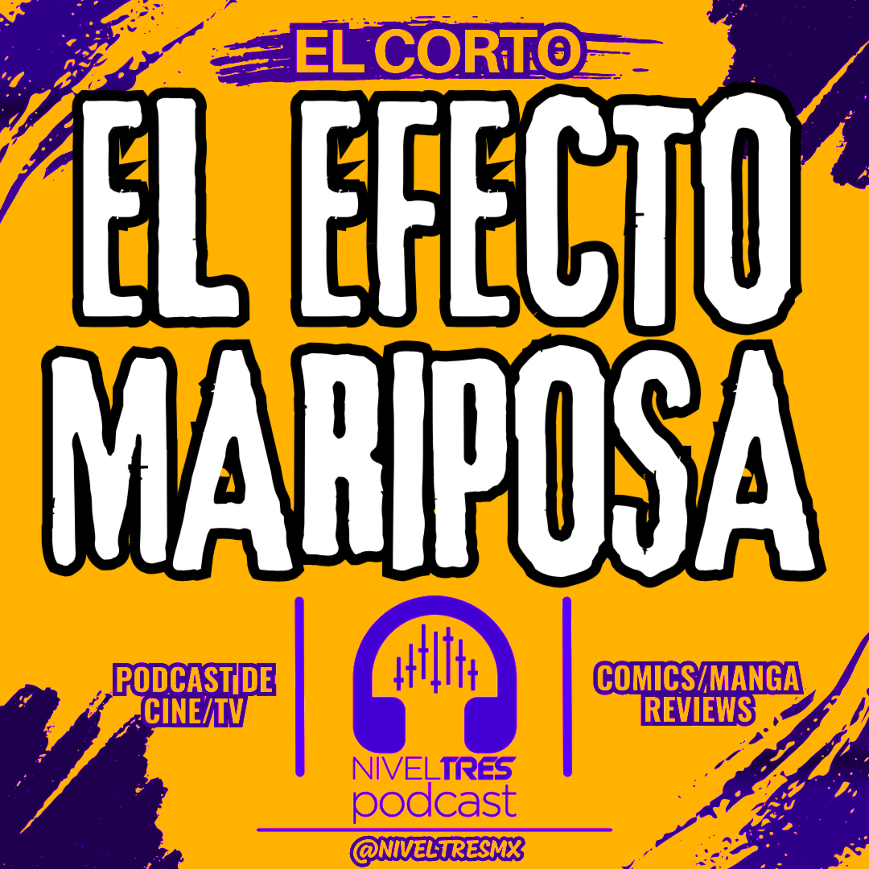 El Corto - El Efecto Mariposa (Versión Condensada Episodio #159 Nivel Tres) episode artwork