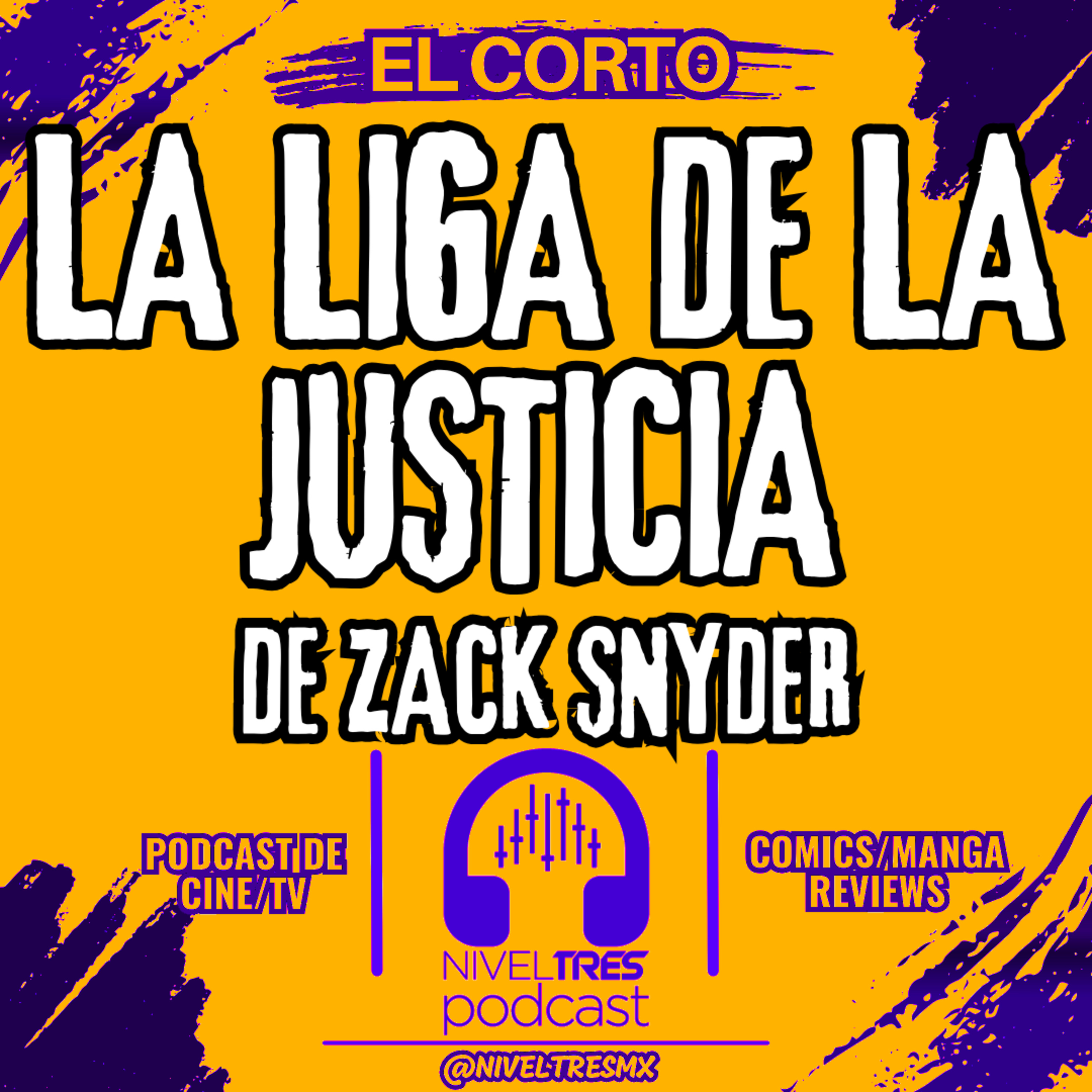 El Corto - La Liga De La Justicia De Zack Snyder (Versión Condensada Episodio #160 Nivel Tres) episode artwork