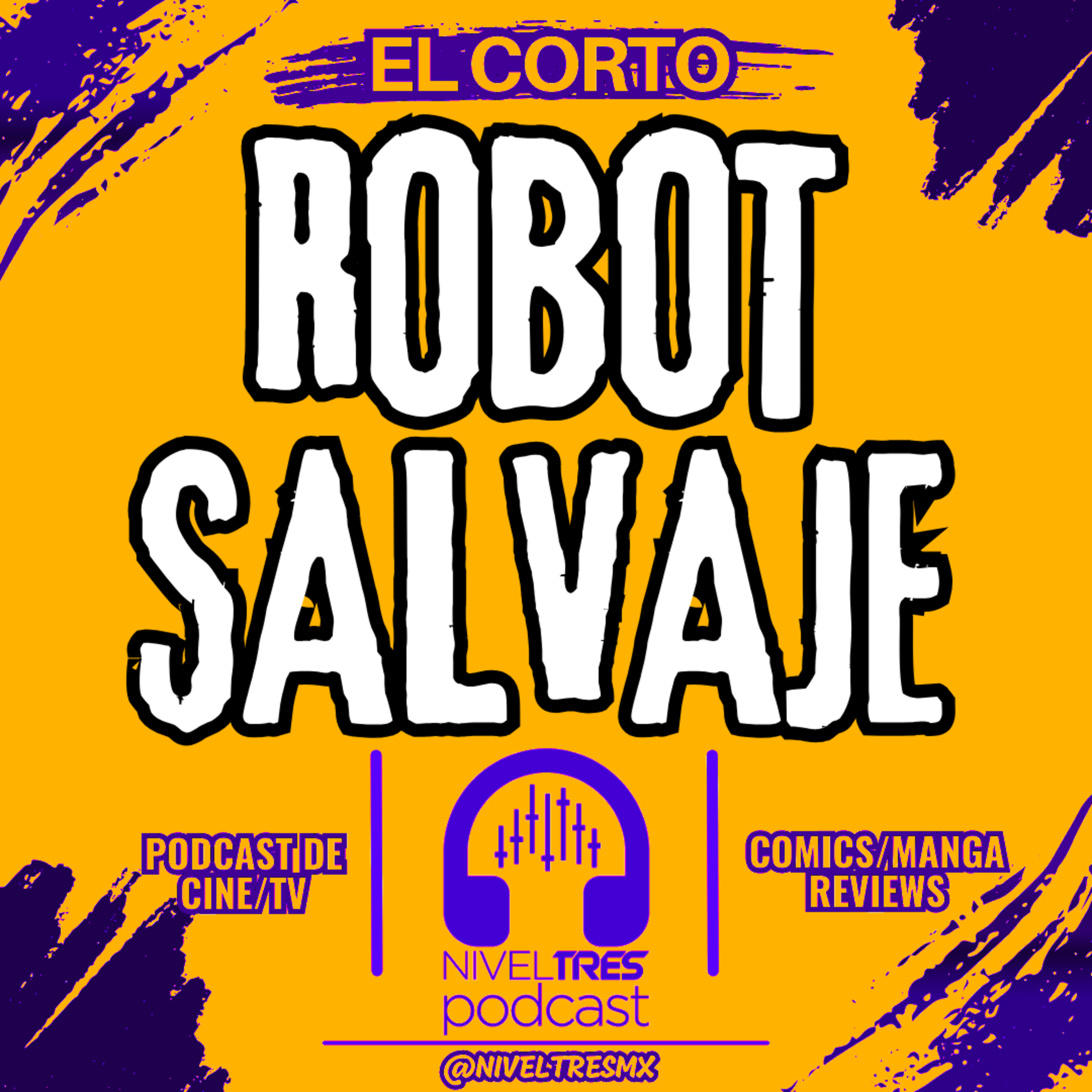 El Corto - Robot Salvaje (Versión Condensada Episodio #161 Nivel Tres) episode artwork