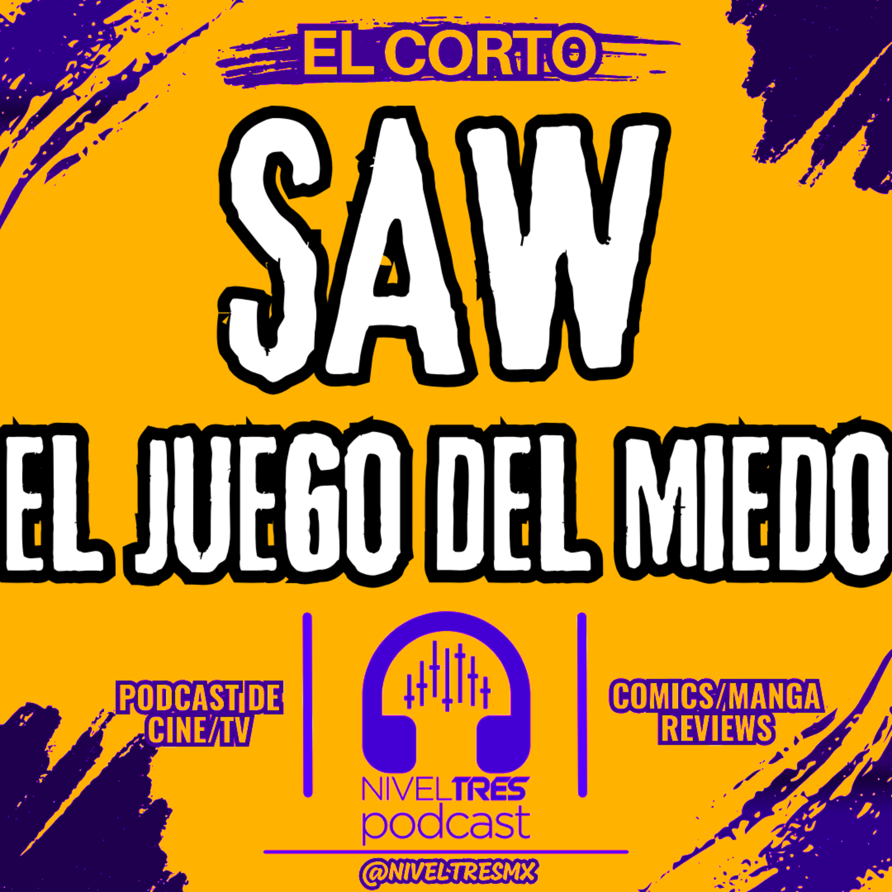 El Corto – SAW: El Juego Del Miedo (Versión Condensada Episodio #163 Nivel Tres) episode artwork