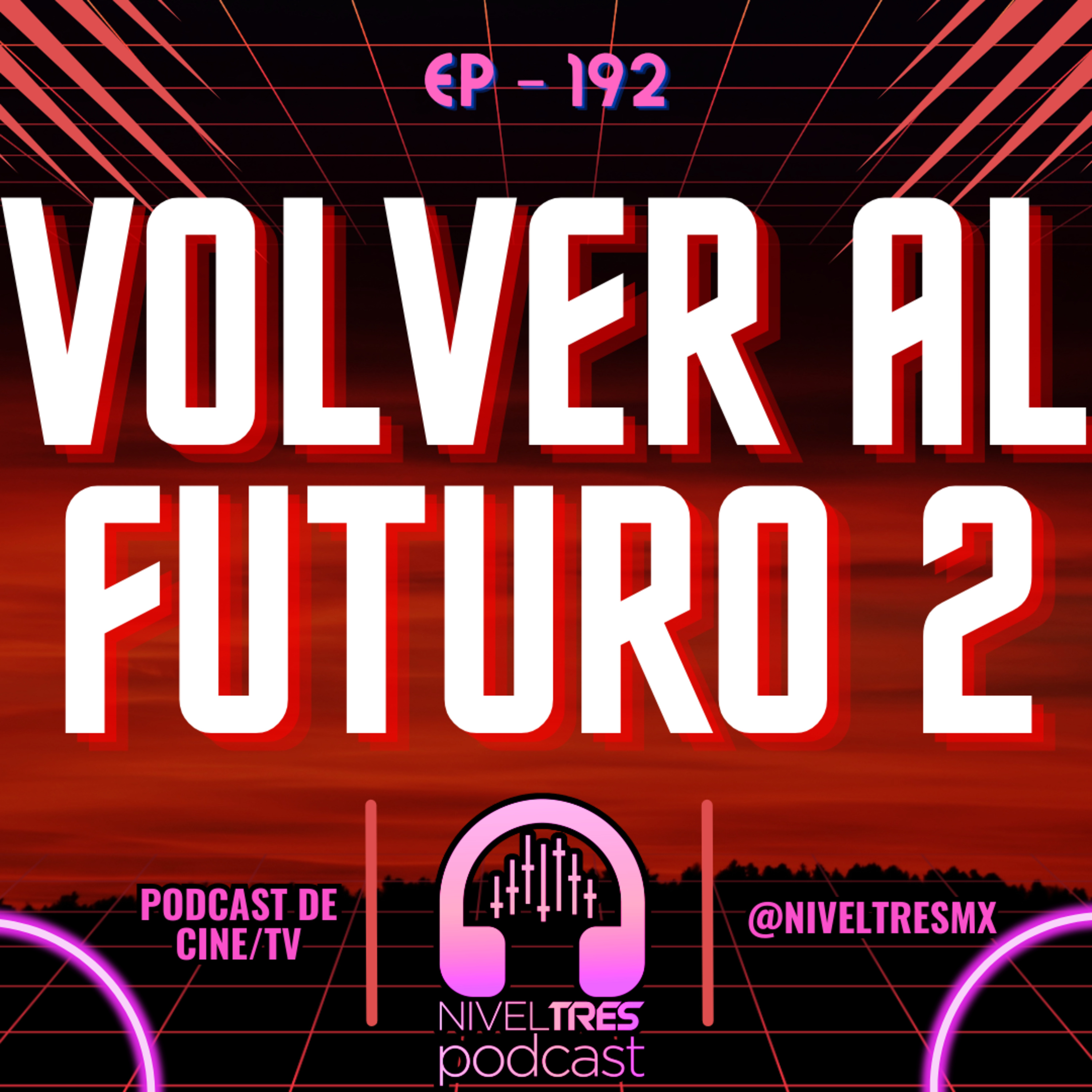Nivel Tres #192 - Volver al Futuro 2 | El Futuro que Imaginó el Cine (y el Imperio de Biff) episode artwork
