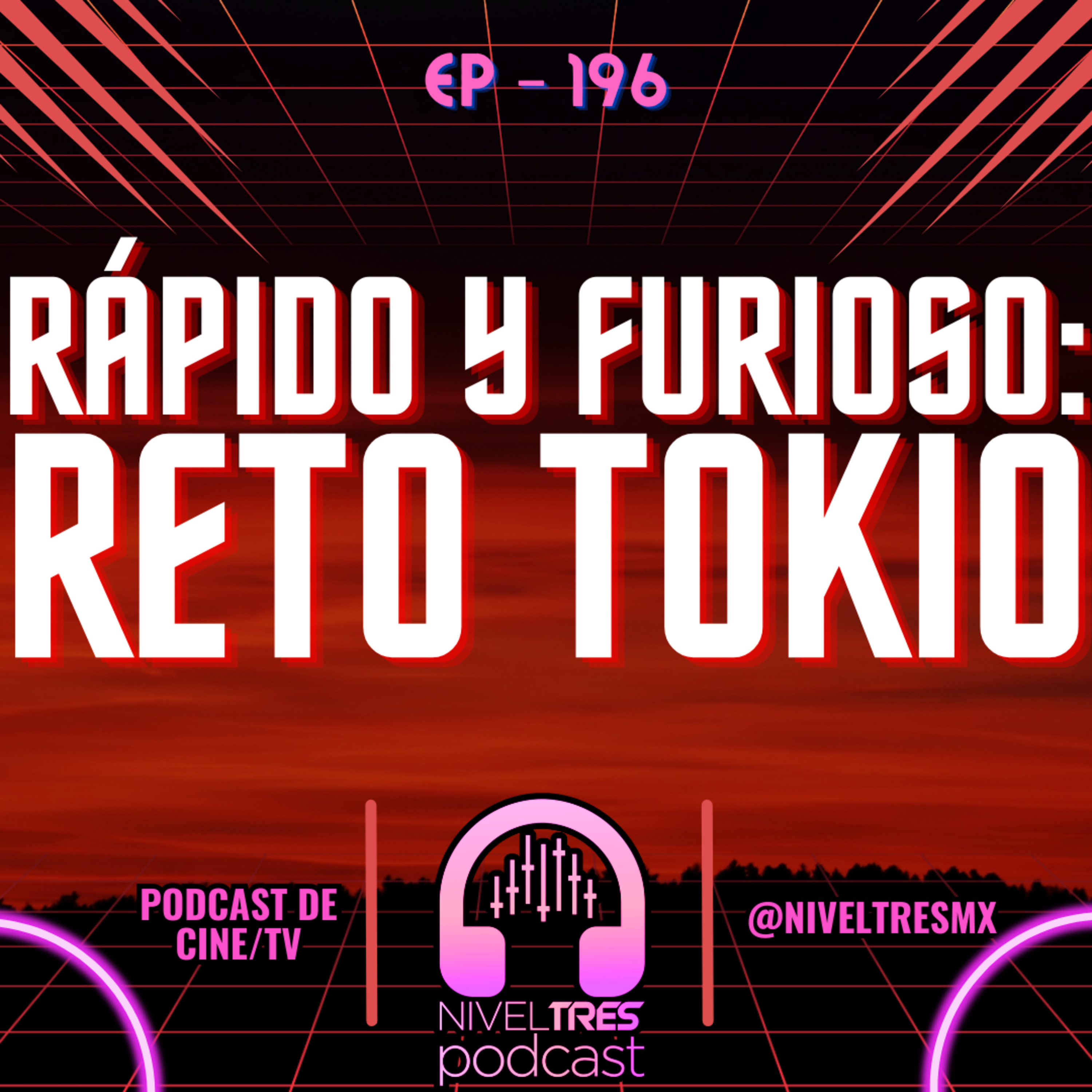 Nivel Tres #196 - Rápido y Furioso: Reto Tokio ¿La MÁS INFRAVALORADA? 😳 Autos, drift y la verdad de Rápido y Furioso episode artwork