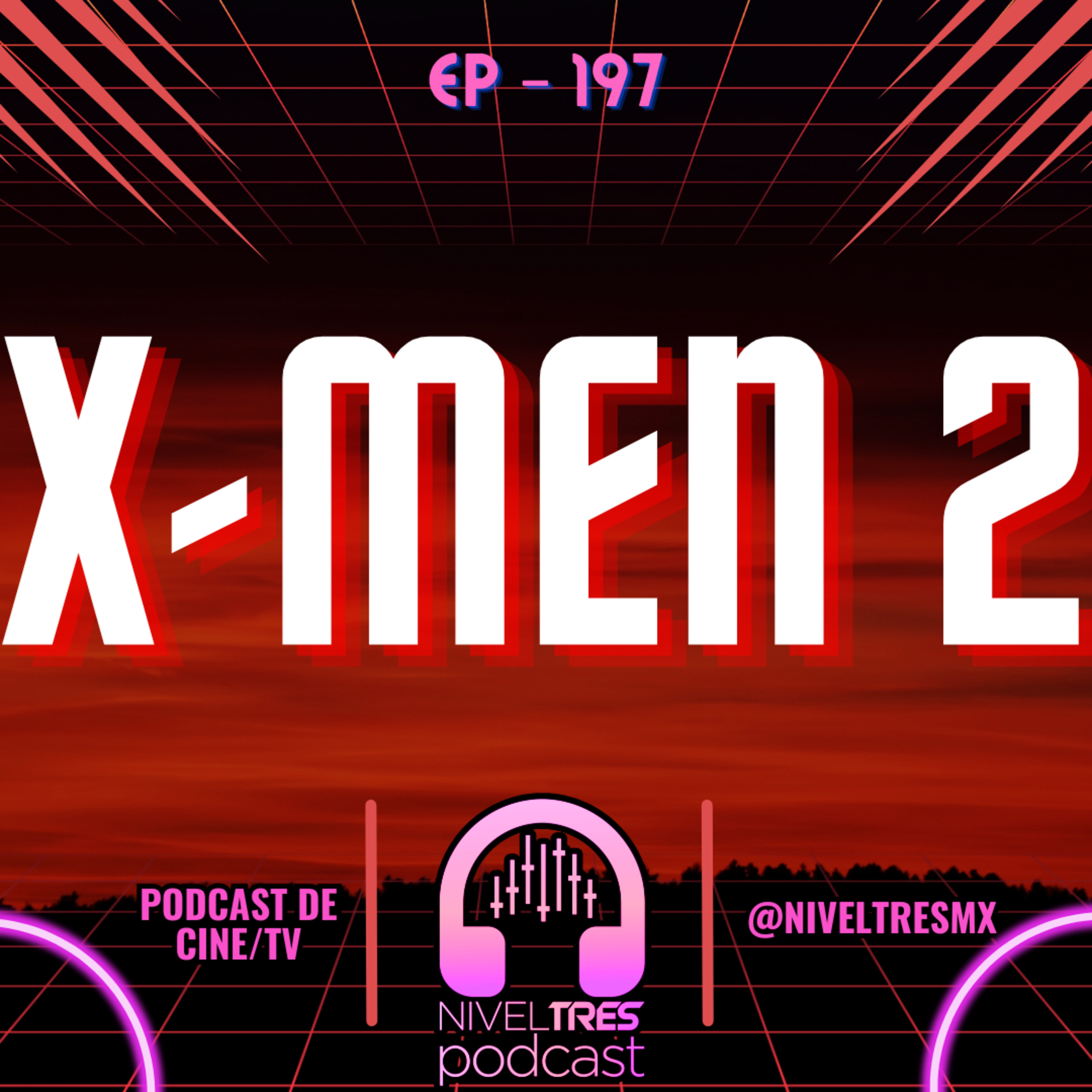 Nivel Tres #197 - X-Men 2 | Magneto tenía razón… y esta película lo demuestra episode artwork