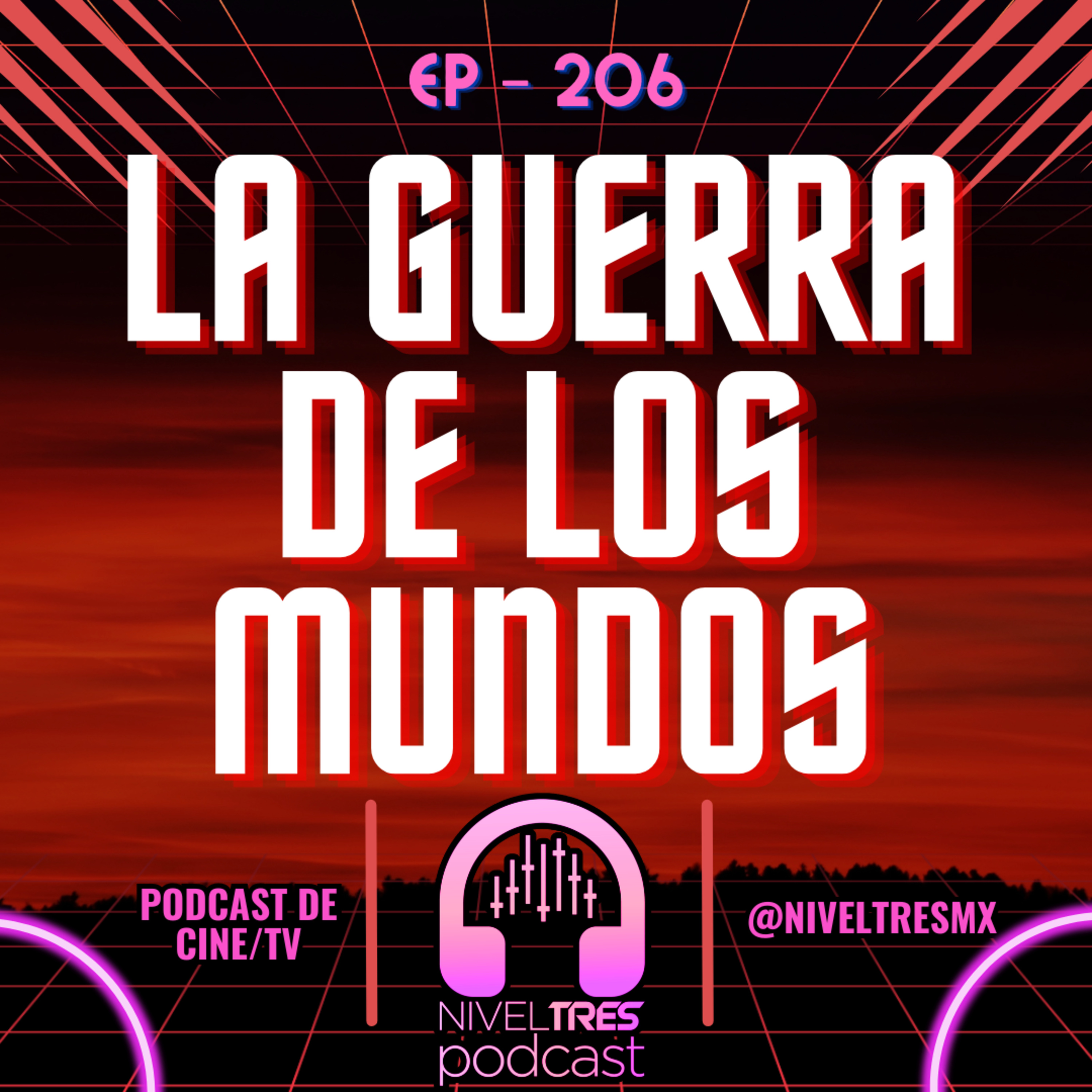Nivel Tres #206 - ¿Sobreviviríamos a una invasión alienígena? | La Guerra de los Mundos episode artwork