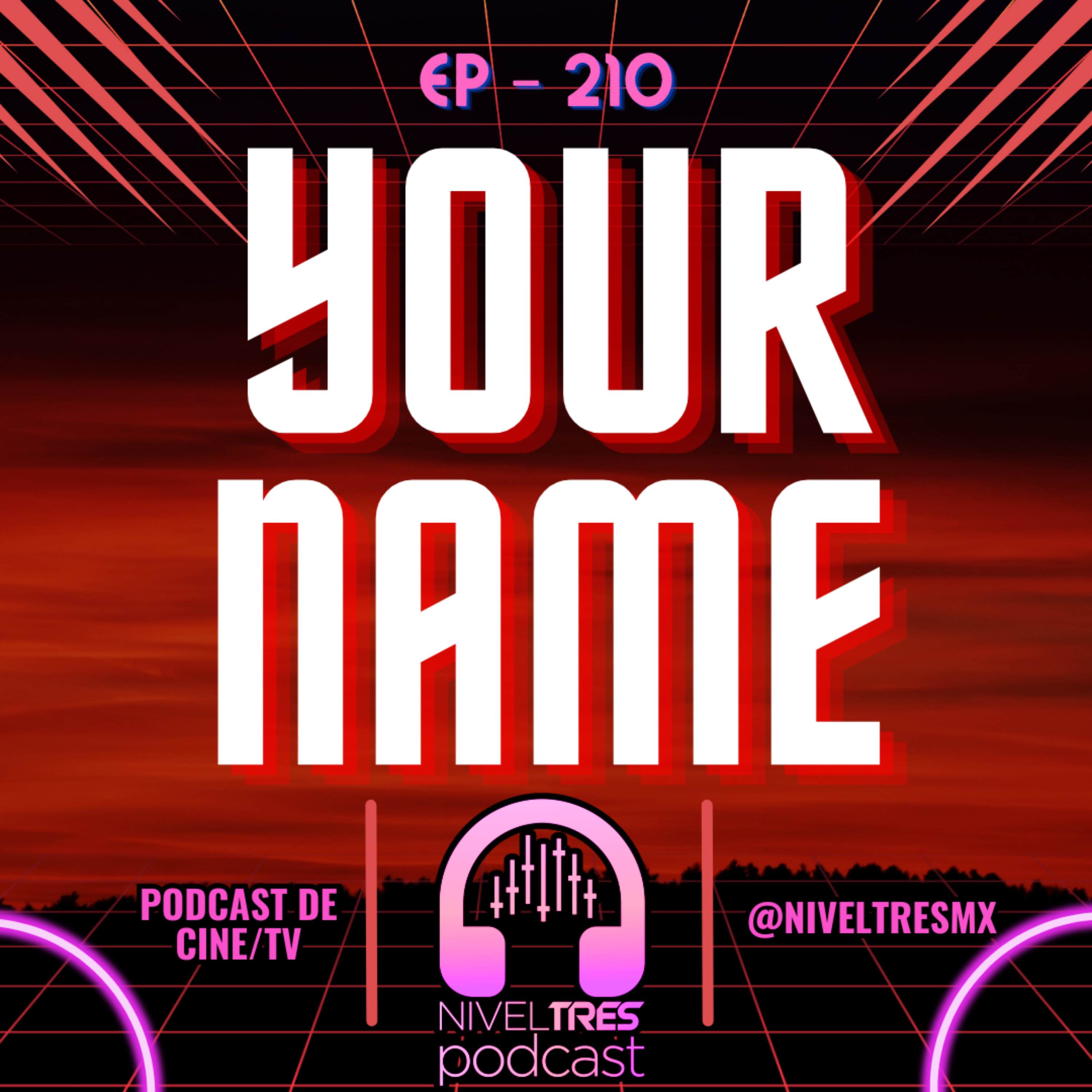 Nivel Tres #210 - Your Name | El episodio que inició Nivel Tres... ahora como debió ser episode artwork