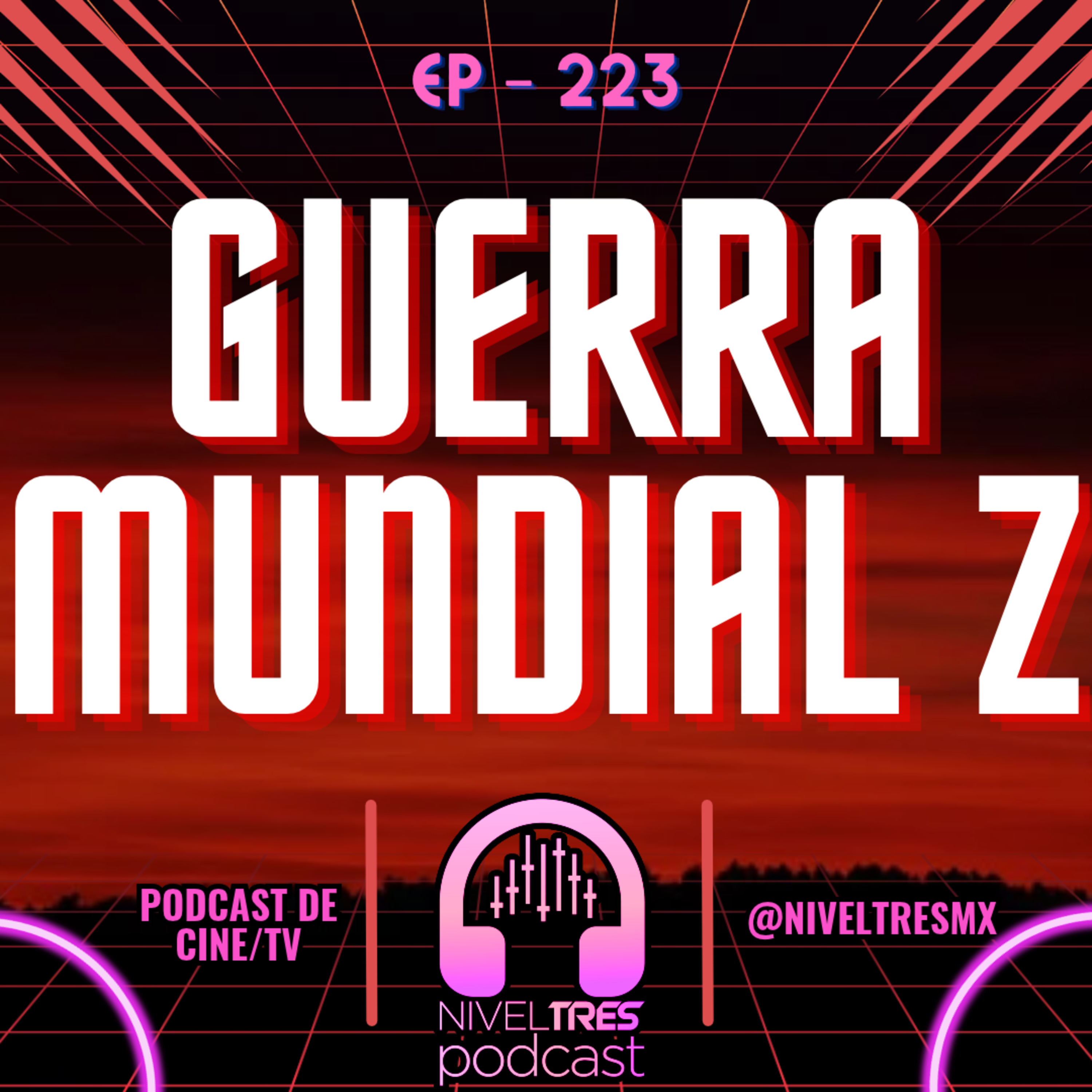 Nivel Tres #223 - Guerra Mundial Z | ¿Quién de nosotros sobreviviría al apocalipsis zombie?