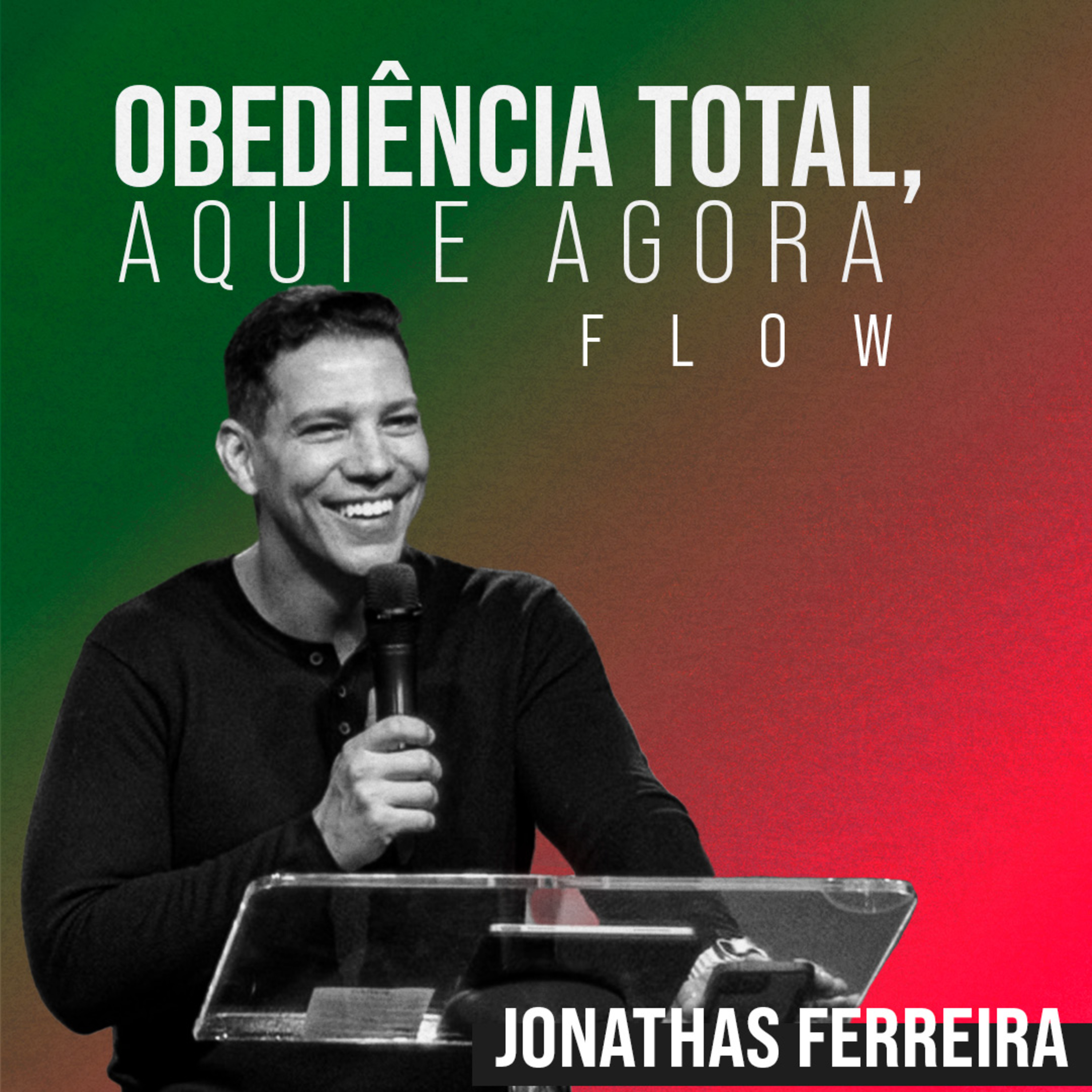 OBEDIÊNCIA TOTAL, AQUI E AGORA - JONATHAS FERREIRA  episode artwork
