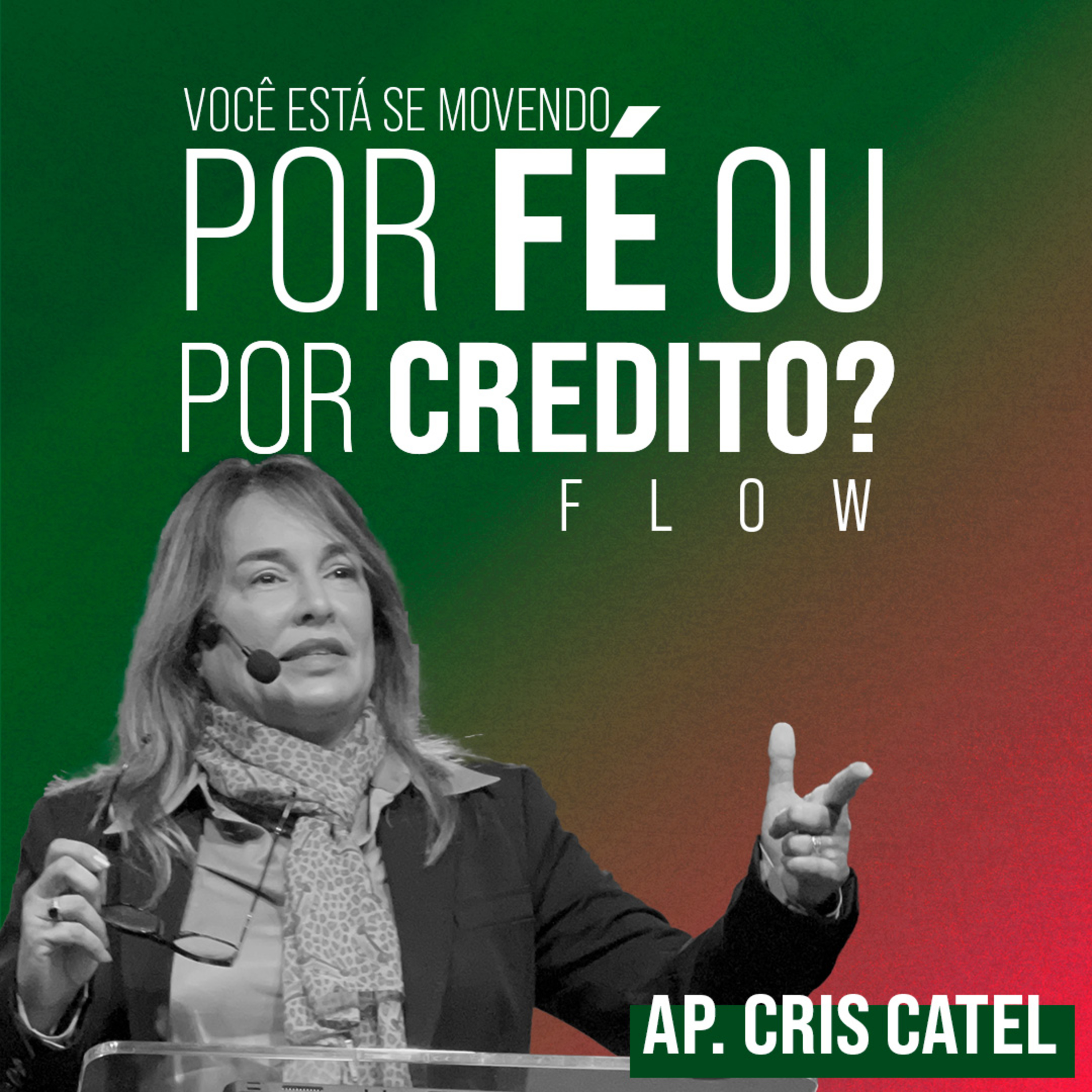 VOCÊ ESTÁ SE MOVENDO POR FÉ OU POR CRÉDITO? - AP. CRIS CATEL episode artwork