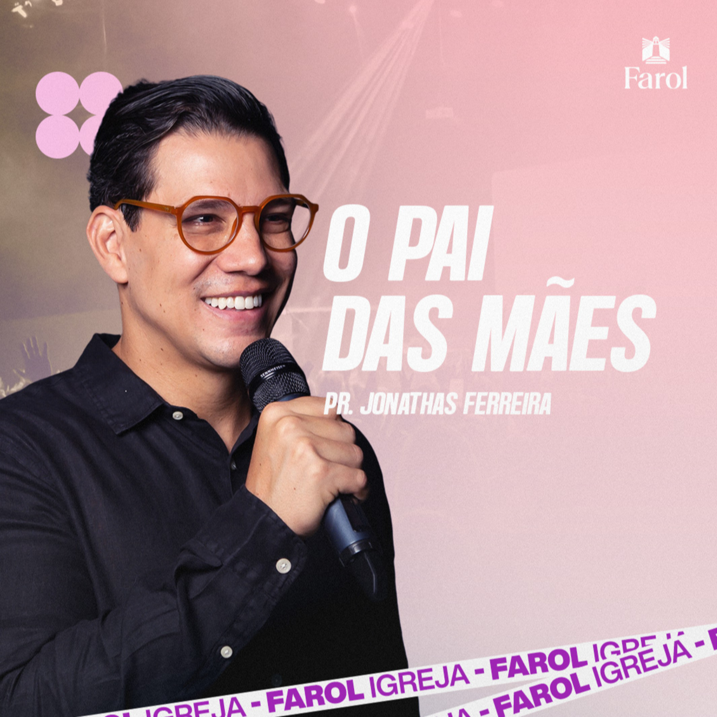 O PAI DAS MÃES - PR JONATHAS FERREIRA episode artwork