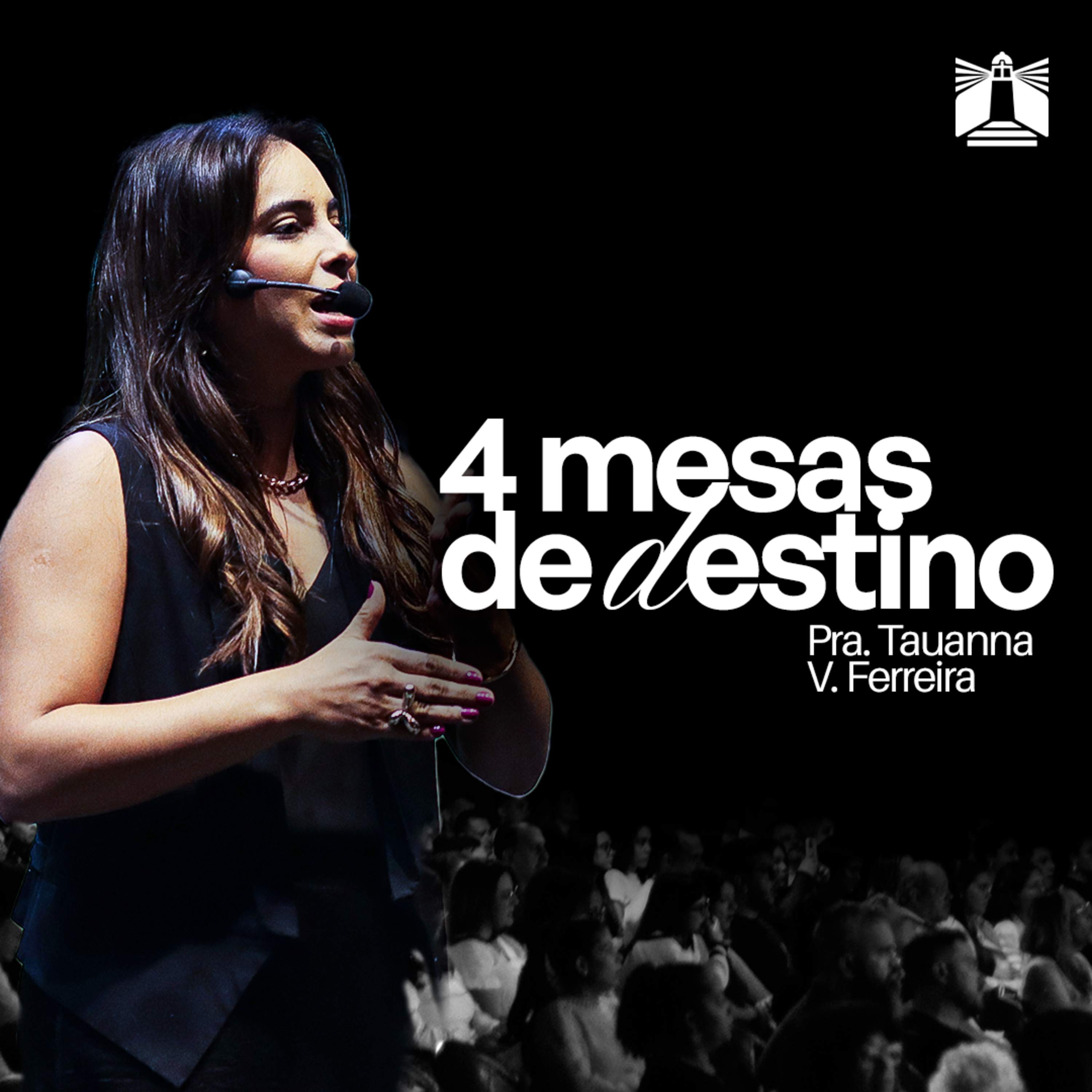 4 MESAS DE DESTINO ● Pra. Tauanna V. Ferreira ● 17.08.2025 | 09h30 episode artwork