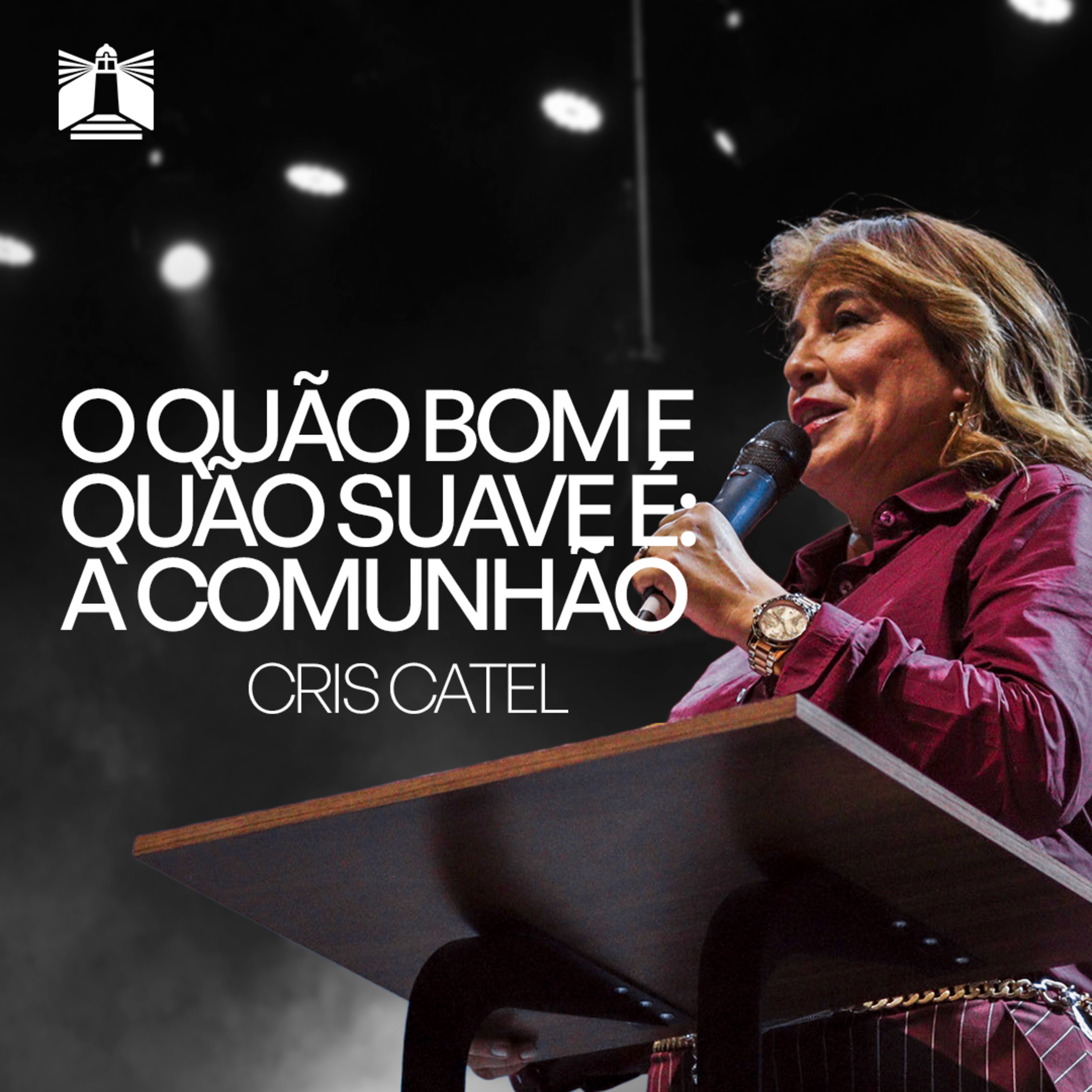 O QUÃO BOM E QUÃO SUAVE É A COMUNHÃO - AP. CRIS CATEL 26.10.25 episode artwork