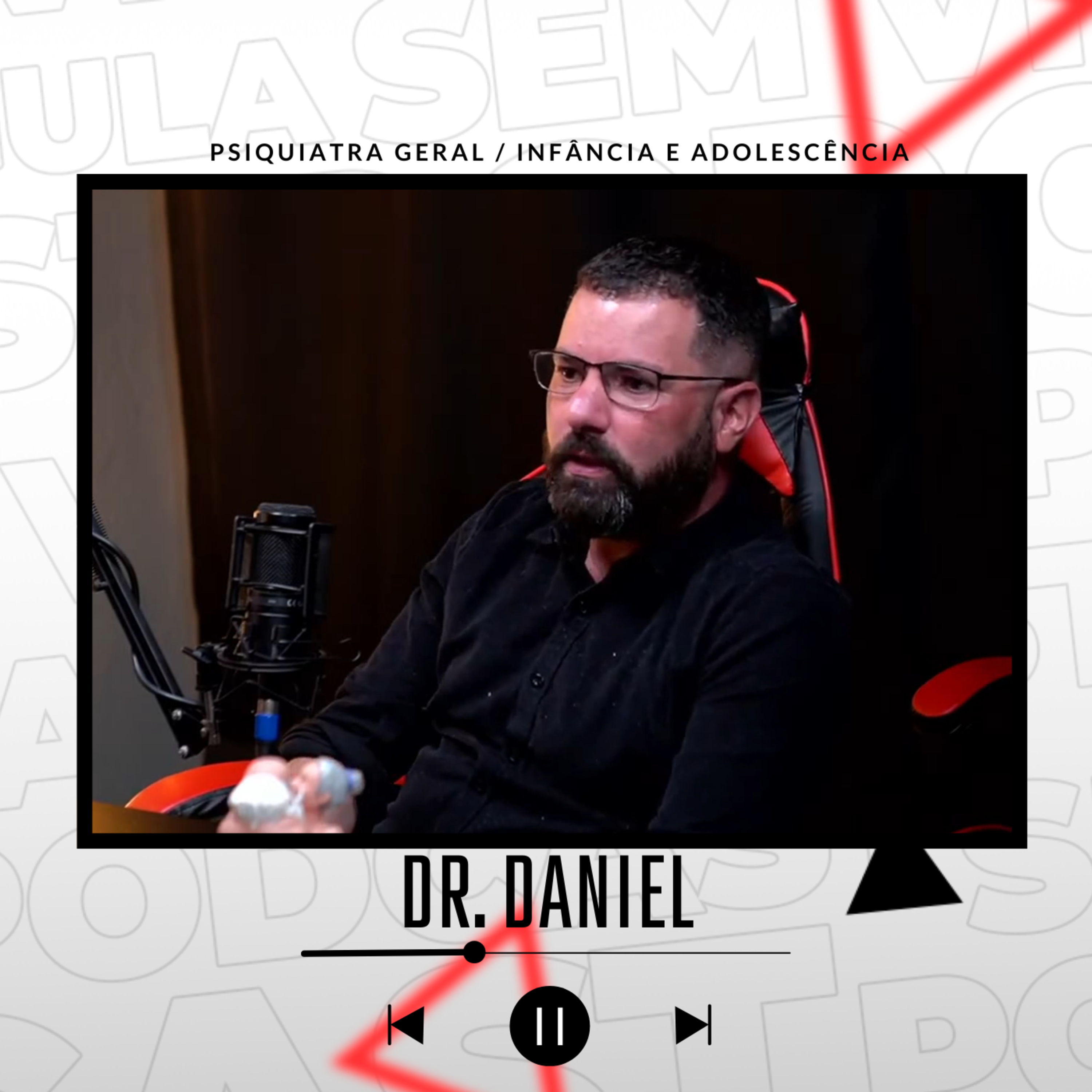 DR. DANIEL / PSIQUIATRA GERAL / INFÂNCIA E ADOLESCÊNCIA episode artwork