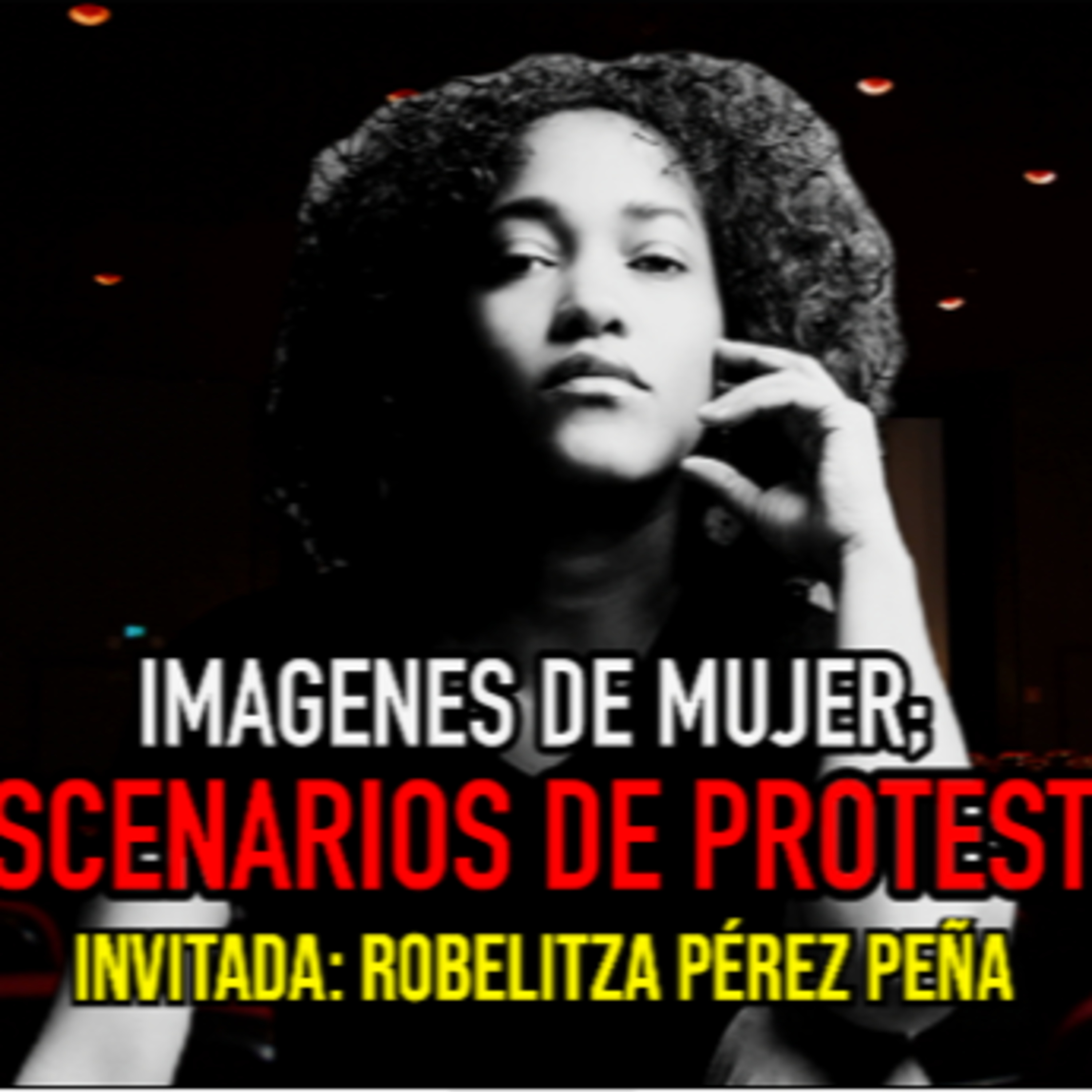 Conversaciones de la Caverna - Imágenes de Mujer; Escenarios de Protesta.  episode artwork