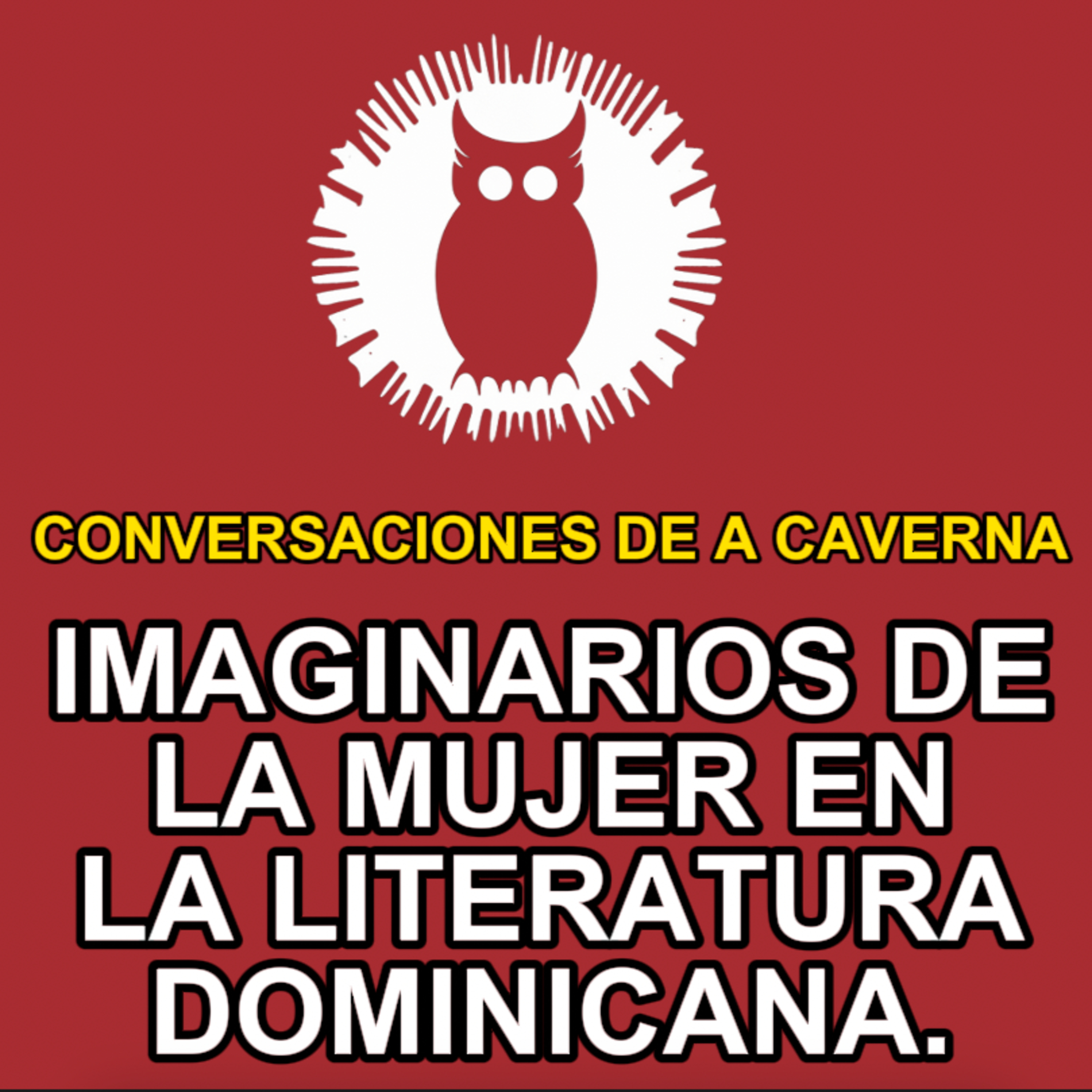 Conversaciones de la Caverna: Imaginarios de la mujer en la literatura Dominicana. episode artwork