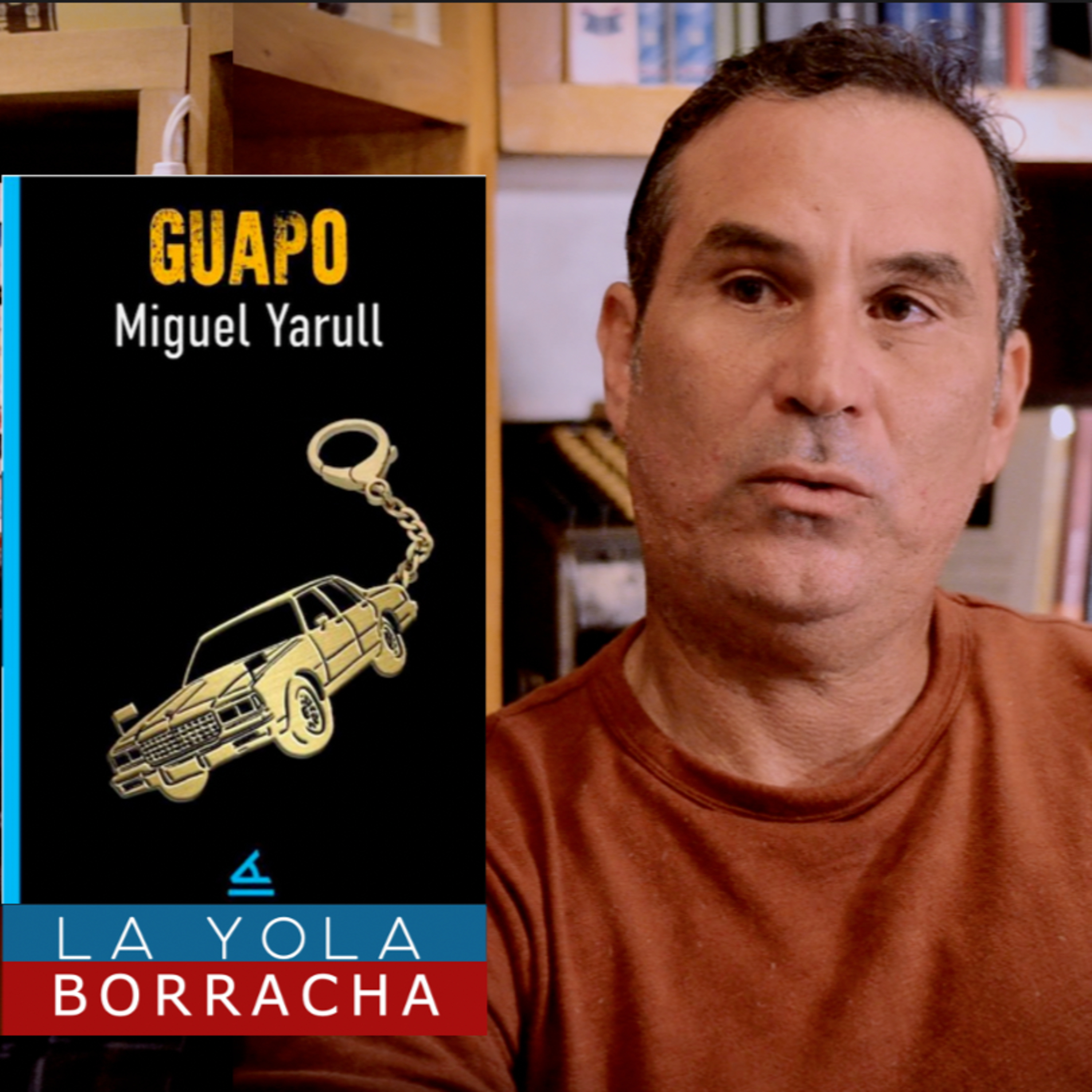 La Yola Borracha: Miguel Yarull - Guapo - Lanzamiento en Libreria Mamey episode artwork