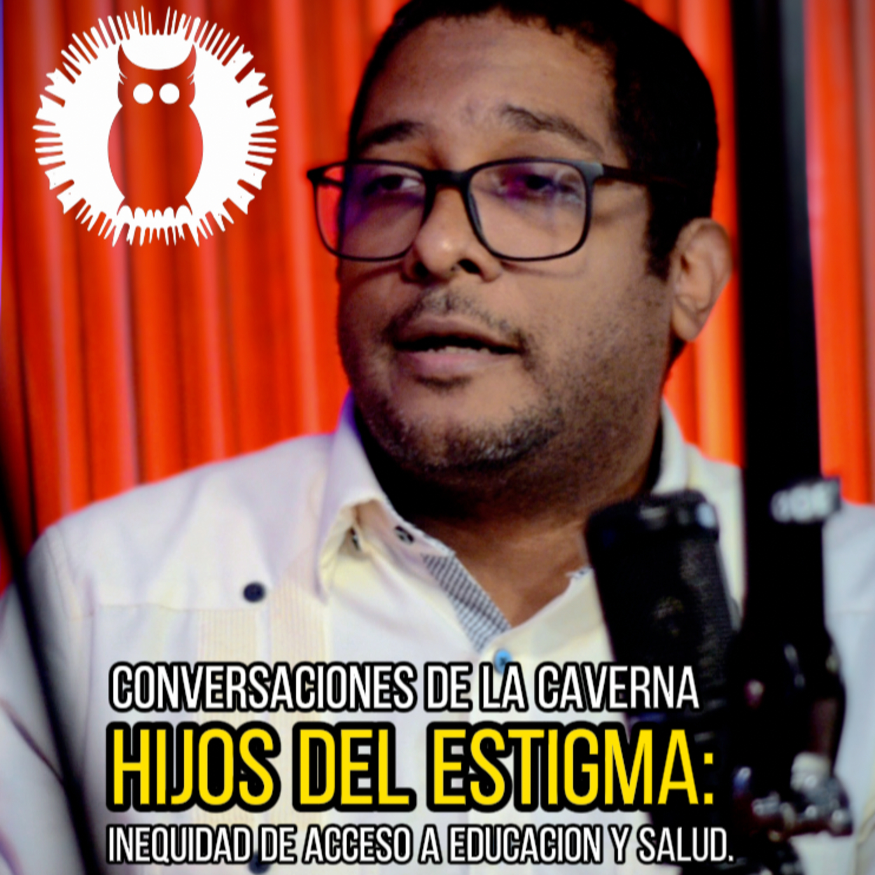 Conversaciones de la Caverna: Hijos del Estigma - Inequidad de acceso en educación y salud episode artwork