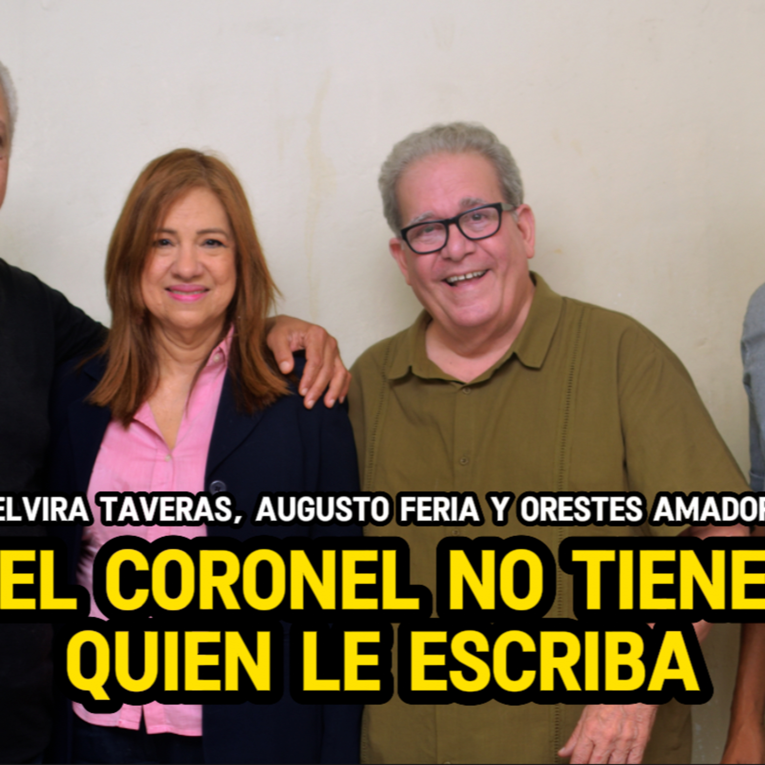 El Coronel No tiene quien le escriba - Elvira Taveras, Augusto Feria y Orestes Amador episode artwork