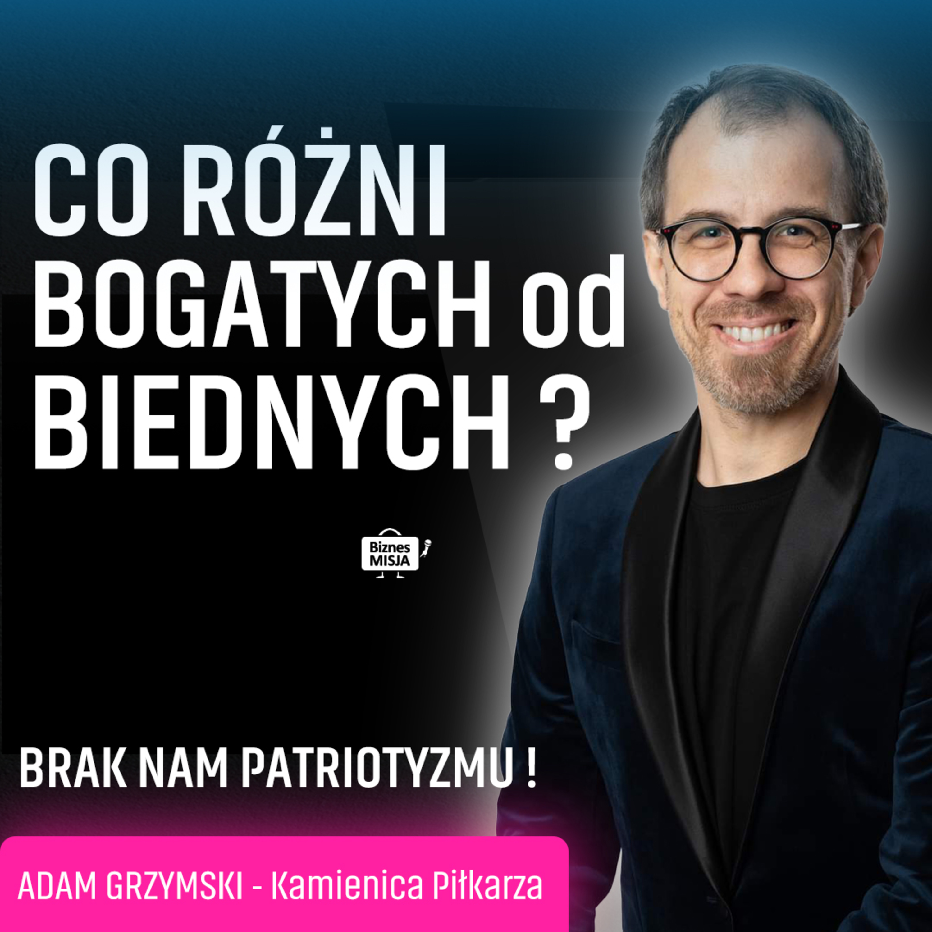 BRAK NAM PATRIOTYZMU. Jesteśmy CELOWO DZIELENI. Bogaty a biedny? NIERUCHOMOŚCI w 2023. ADAM GRZYMSKI episode artwork