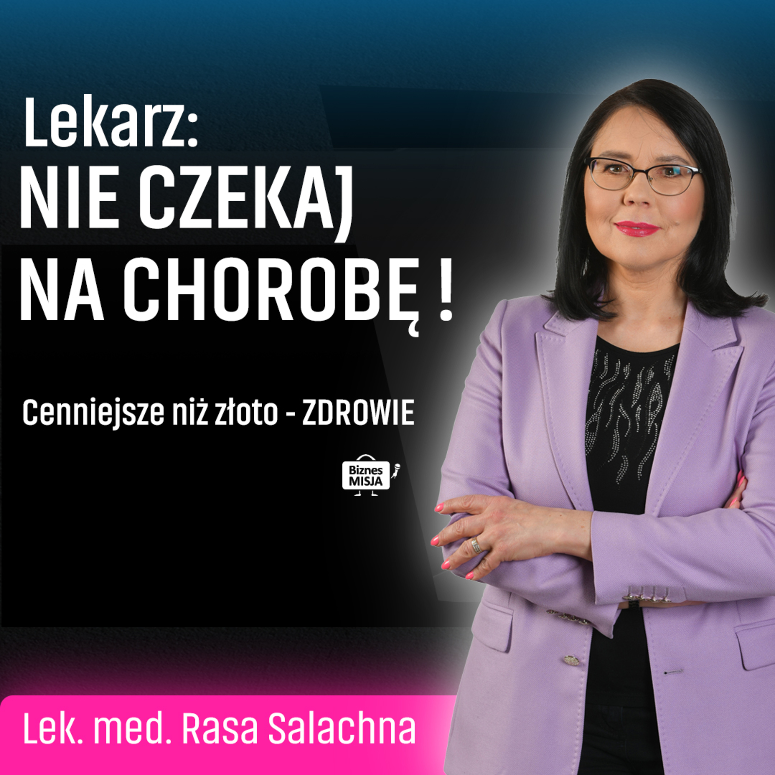 LEK. MED: "Cenniejsze niż ZŁOTO". Nie INWESTUJEMY W ZDROWIE. Nie czekaj na chorobę. Rasa Salachna episode artwork