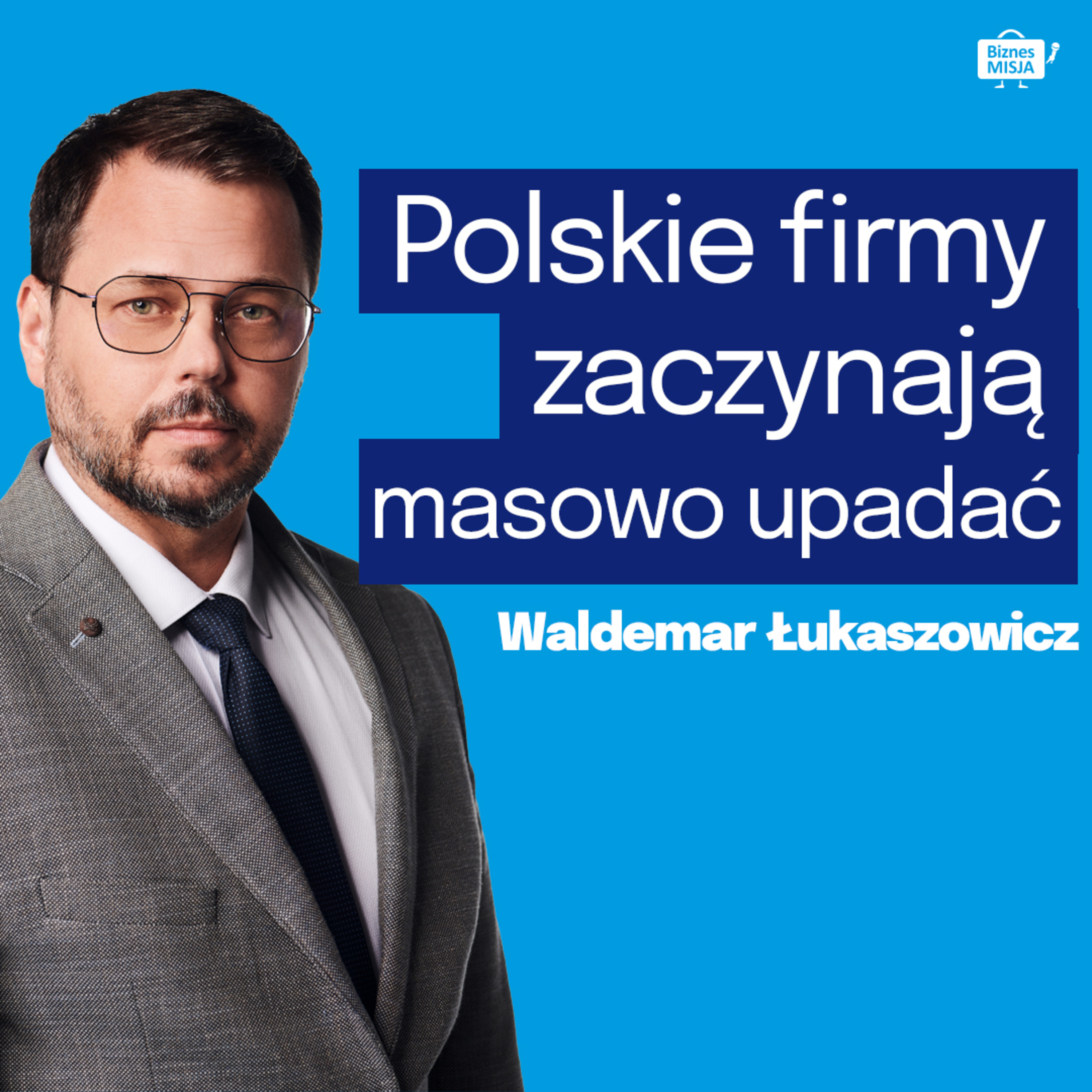 FIRMY MAJĄ CORAZ WIĘKSZE PROBLEMY I UPADAJĄ. UPADŁOŚĆ czy RESTRUKTURYZACJA? Waldemar Łukaszowicz episode artwork