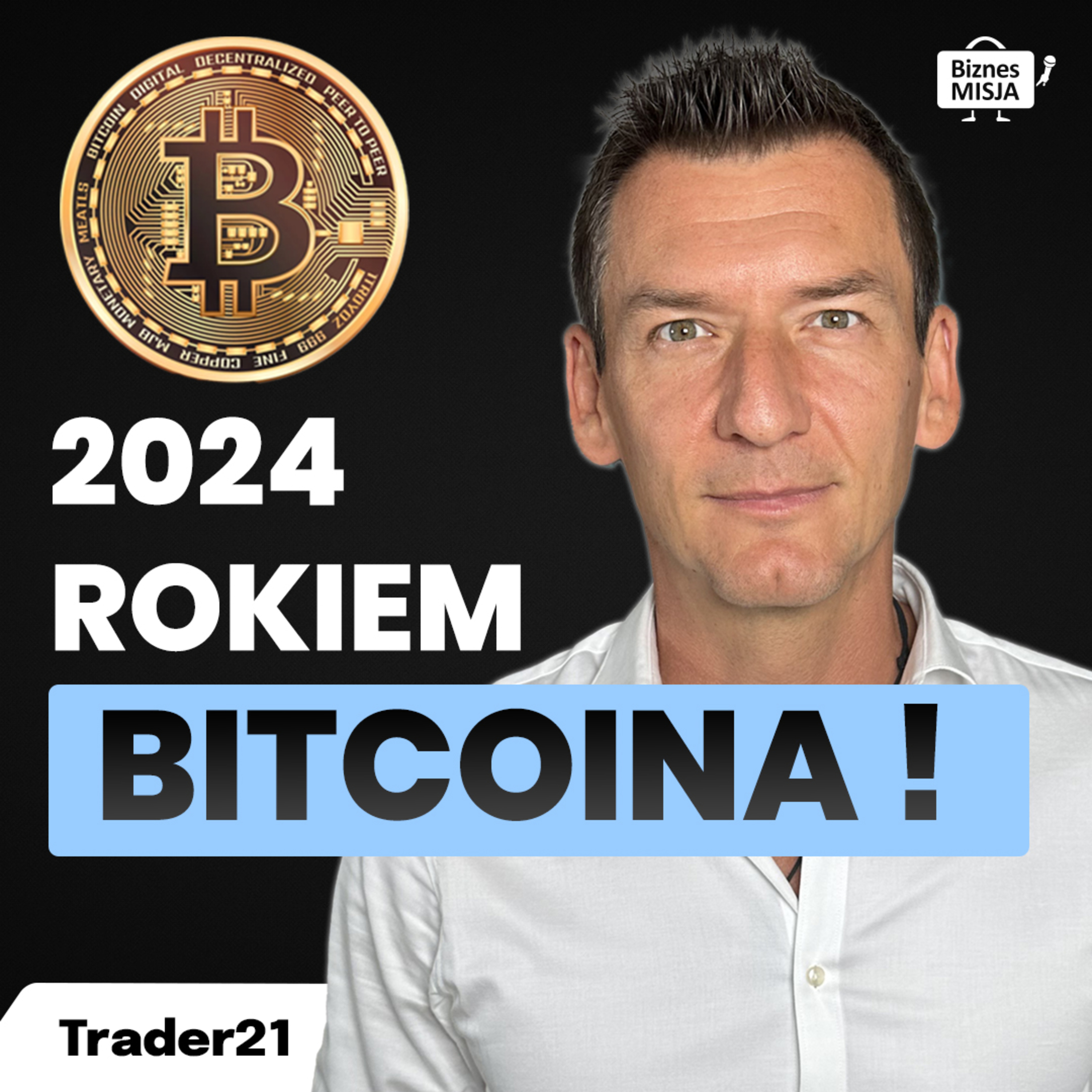 TERAZ albo NIGDY. 2024 ROKIEM BITCOINA. Nadchodzą NOWE REKORDY. Cezary Głuch TRADER21 episode artwork