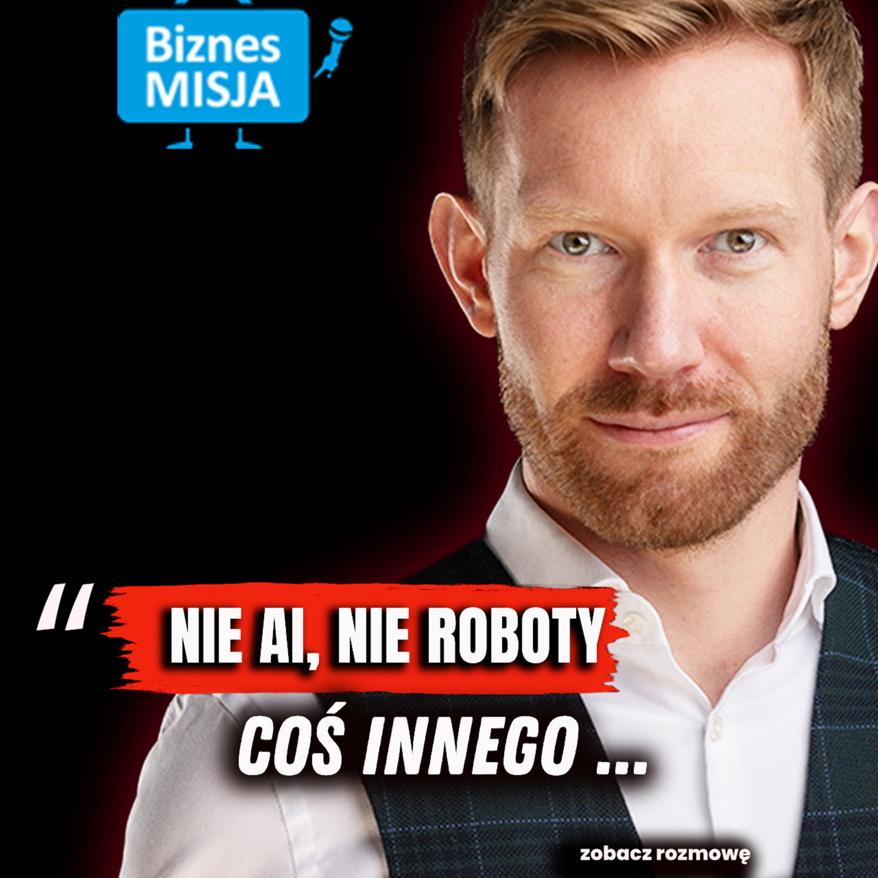Nie AI, nie technologia. To jest prawdziwy biznes przyszłości, Piotr Bijański episode artwork