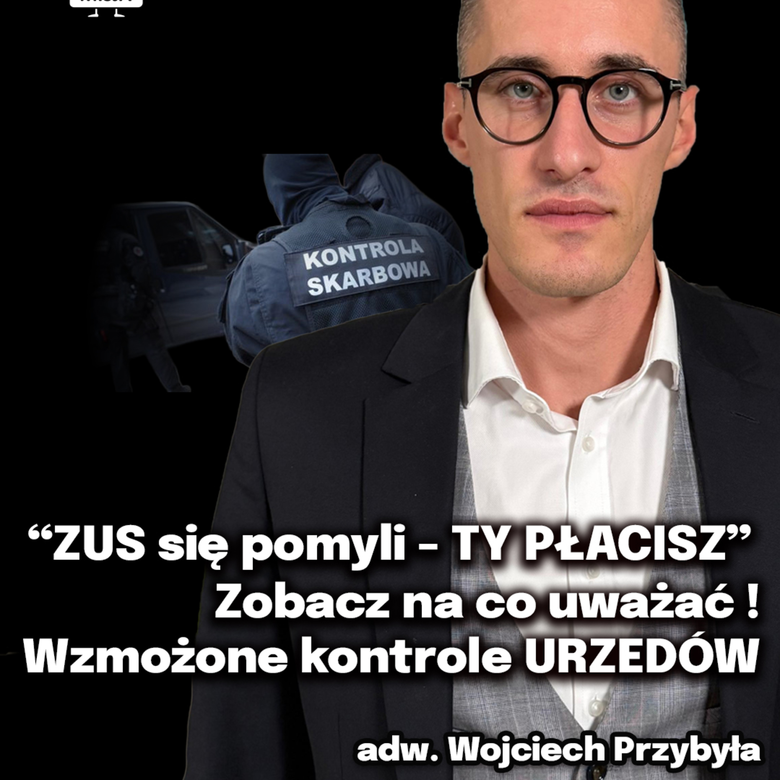 Tak łatwo mogą zabrać Ci pieniądze! WZMOŻONE kontrole URZĘDÓW SKARBOWYCH! Wojciech Przybyła episode artwork