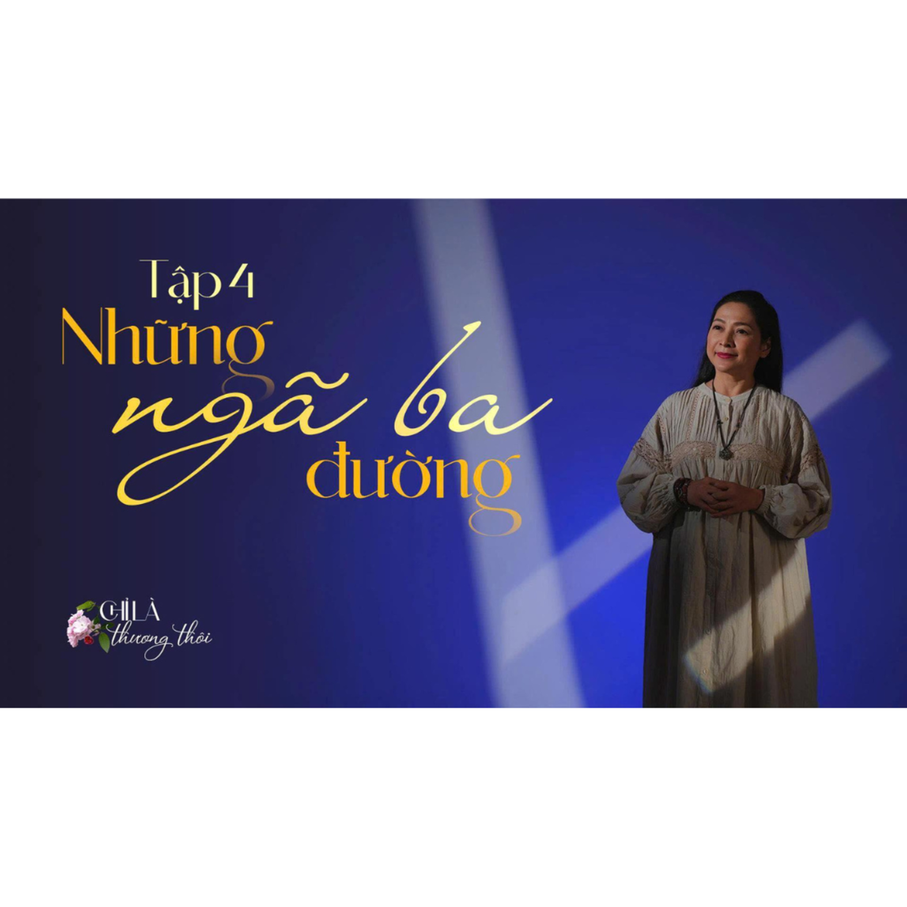Tập 4: NHỮNG NGÃ BA ĐƯỜNG | TALK-MUSIC SHOW: CHỈ LÀ THƯƠNG THÔI #4 episode artwork