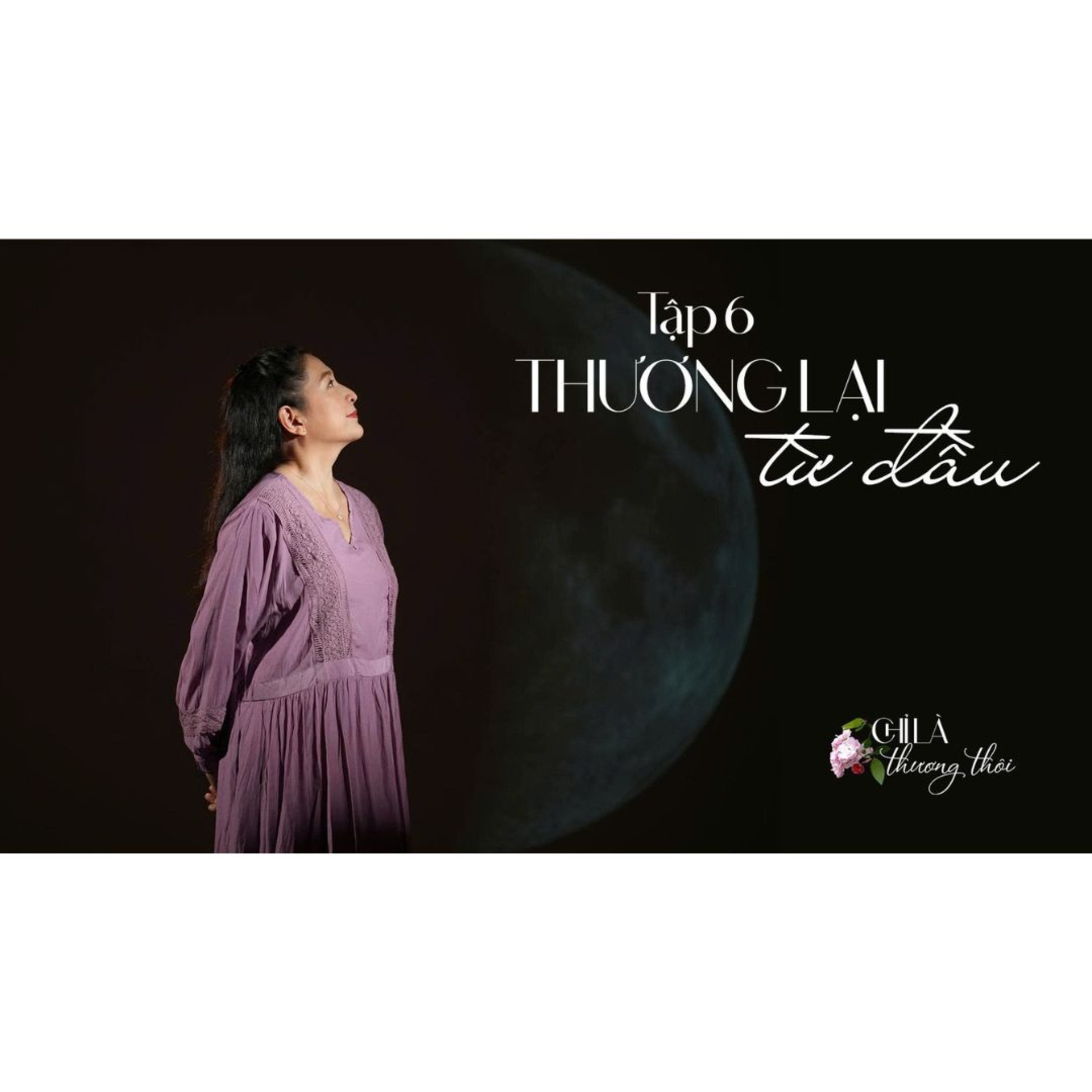 Tập 6: THƯƠNG LẠI TỪ ĐẦU | TALK-MUSIC SHOW: CHỈ LÀ THƯƠNG THÔI #6 episode artwork